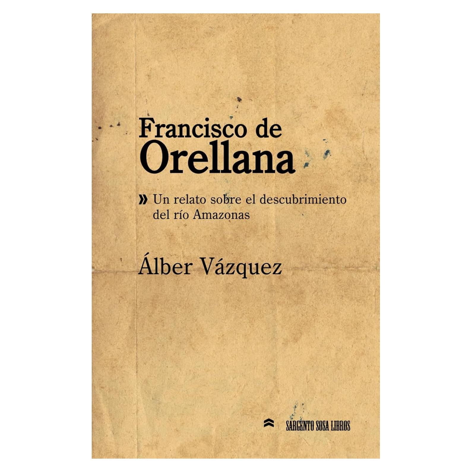 Francisco de Orellana: Un relato sobre el descubrimiento del río Amazonas (Hombres y mujeres célebres de España y de América) (Spanish Edition)