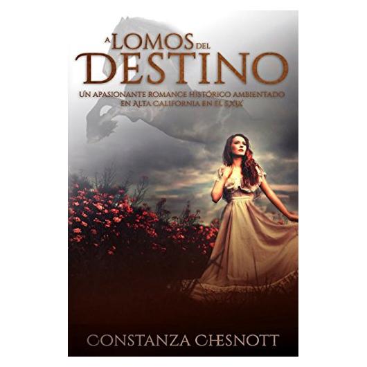 A lomos del destino: Romance histórico (Spanish Edition). Una novela de amor y aventuras ambientada en el periodo mexicano de California en el s.XIX (Alta California)