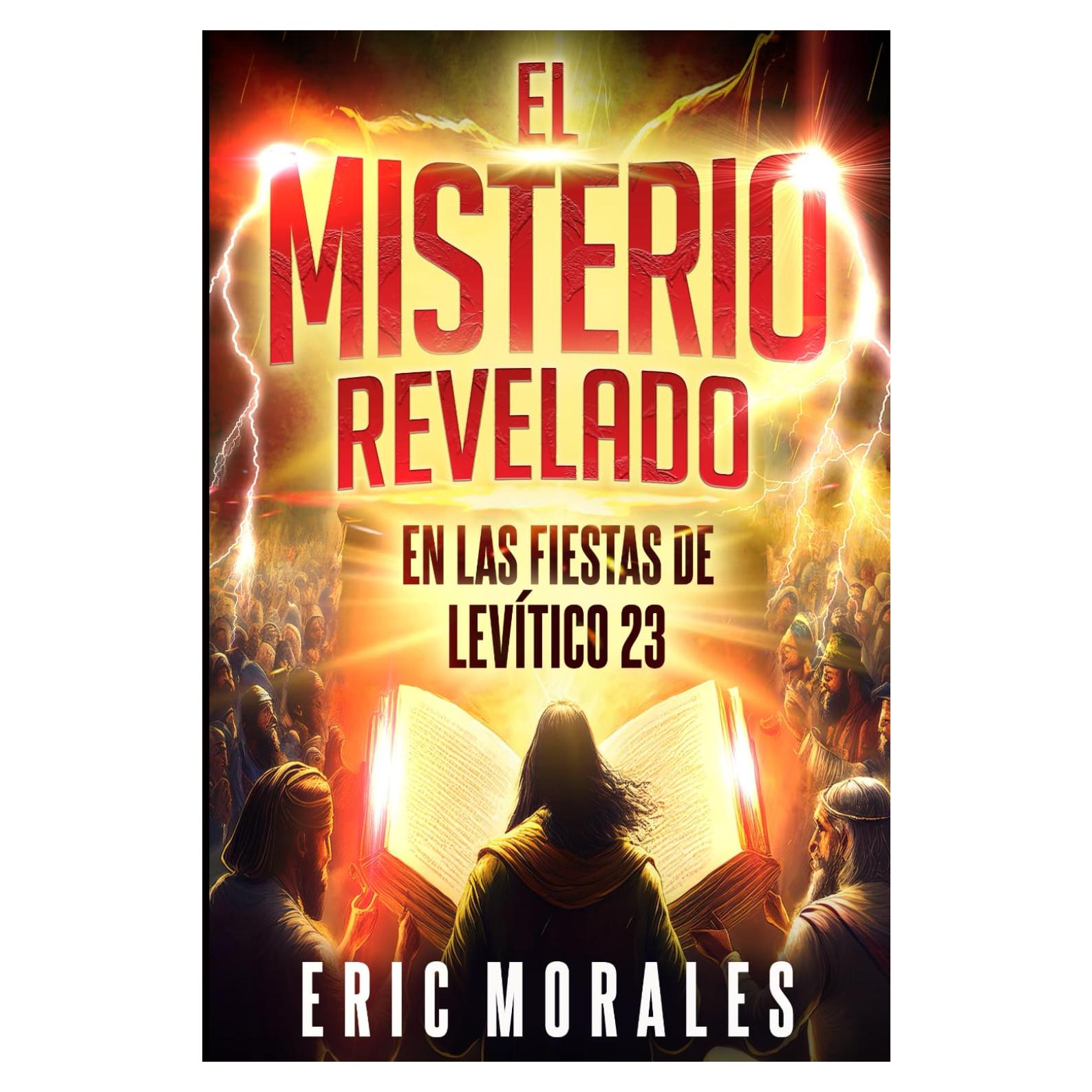 El Misterio Revelado En Las Fiestas De Levítico 23 (Spanish Edition)