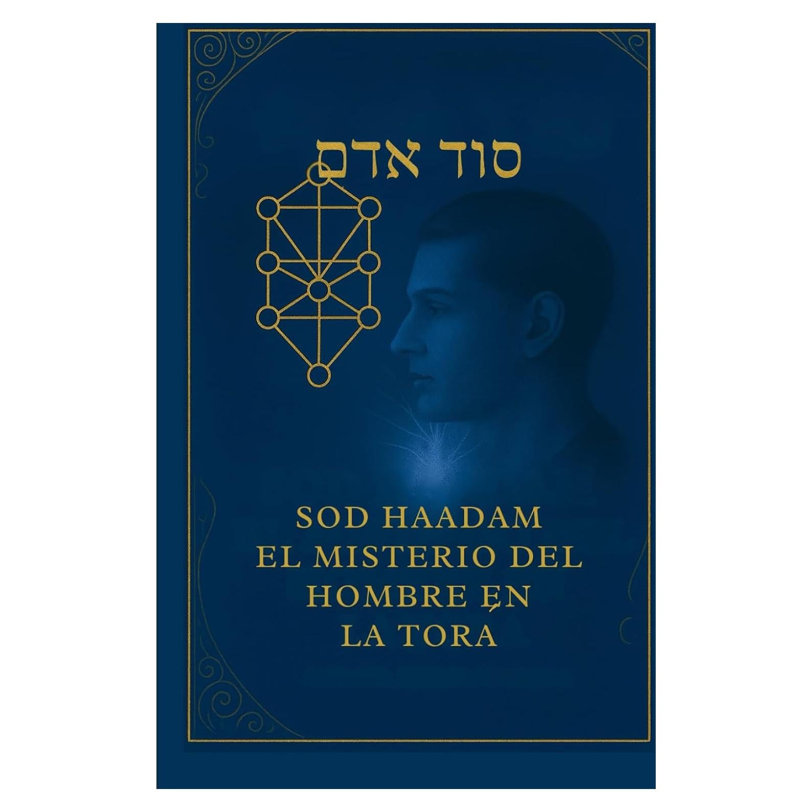 SOD HAADAM: EL MISTERIO DEL HOMBRE EN LA TORA