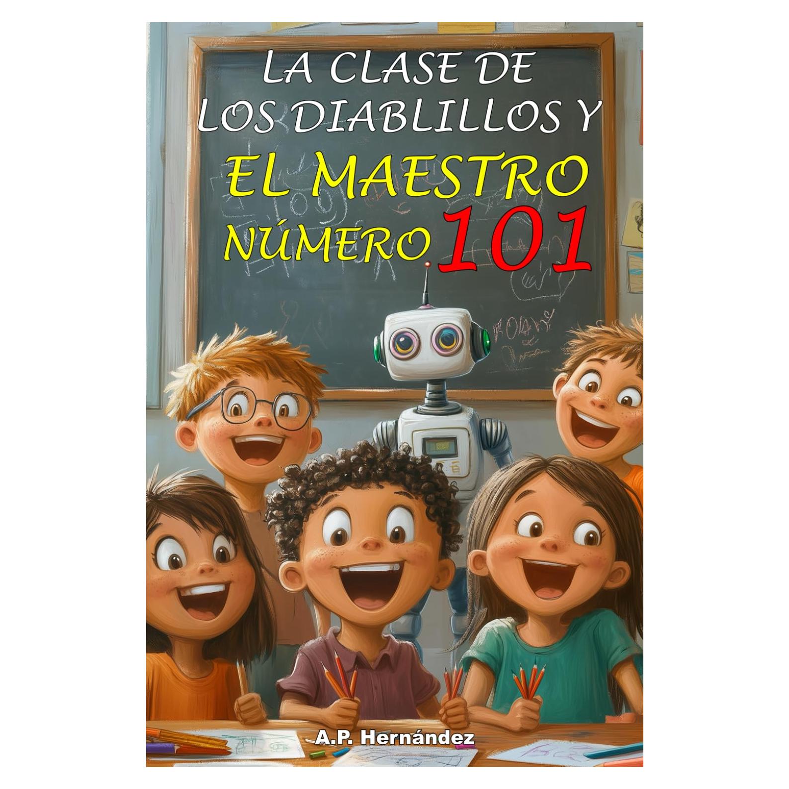 La clase de los diablillos y el maestro número 101: Novela Infantil / Juvenil - Libro de Suspense / Humor. Lectura de 8-9 a 11-12 años. Literatura Ficción (Spanish Edition)