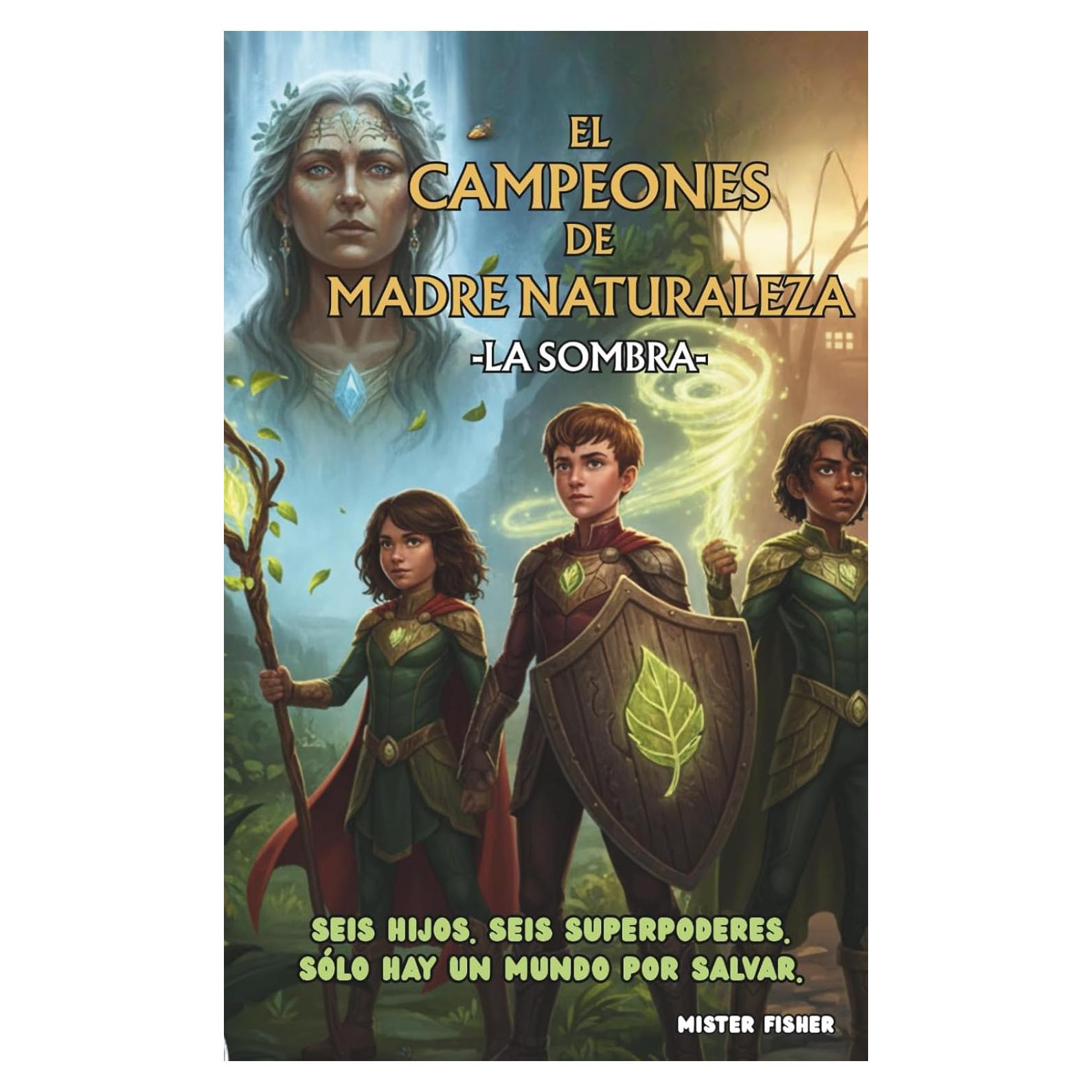 El Campeones de Madre Naturaleza - la Sombra: Seis Hijos. Seis Superpoderes. Sólo hay un mundo por salvar.