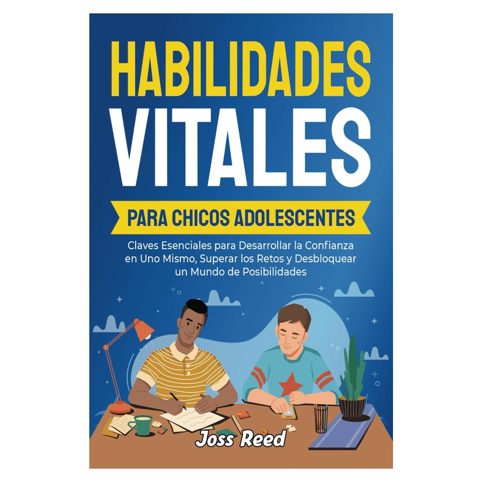 Habilidades vitales para chicos adolescents: Claves esenciales para desarrollar la confianza en uno mismo, superar los retos y desbloquear un mundo de ... para adolescentes) (Spanish Edition)