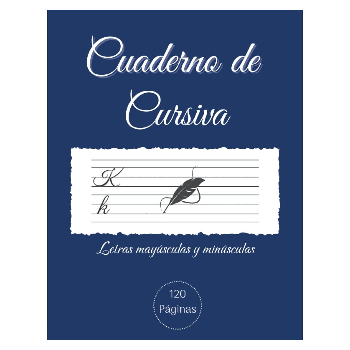 Cuaderno de Cursiva Letras mayúsculas y minúsculas: Cuaderno de Caligrafía para niños, adolescentes y adultos para mejorar letra y practicar la Escritura Caligrafica. 120 Páginas. (Spanish Edition)