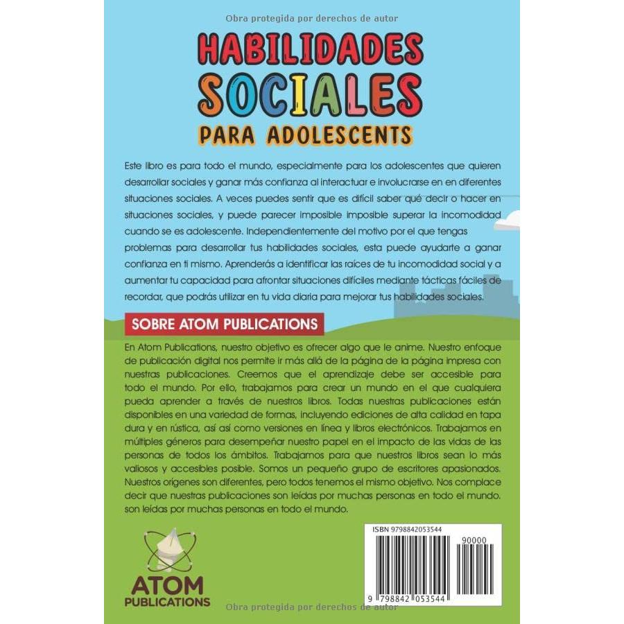 Habilidades Sociales para Adolescentes: Una guía para desarrollar habilidades sociales para las edades de 10 a 20 años para tener relaciones mejores y saludables (Spanish Edition)