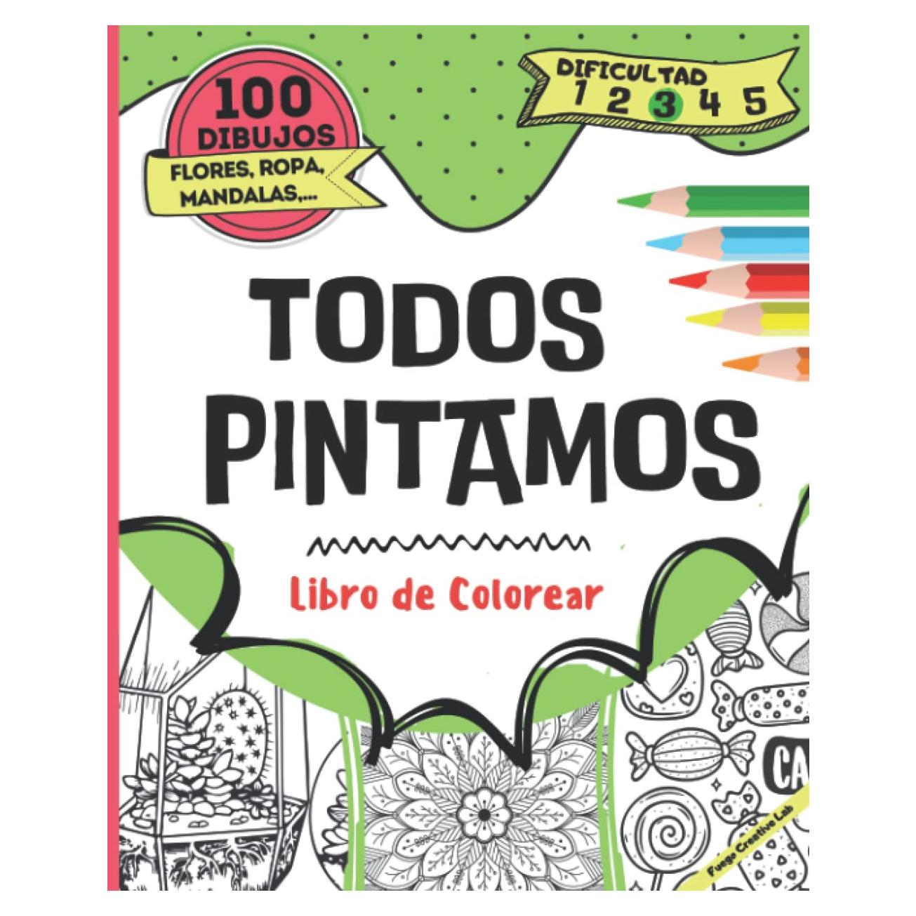 Todos Pintamos 3 | 100 Dibujos: Libro de Colorear para Todas las Edades, Niños y Adultos | Nivel de Dificultad 3 de 5 | Flores, Ropa, Mandalas, ... | Terapia, Relax, Regalo (Spanish Edition)