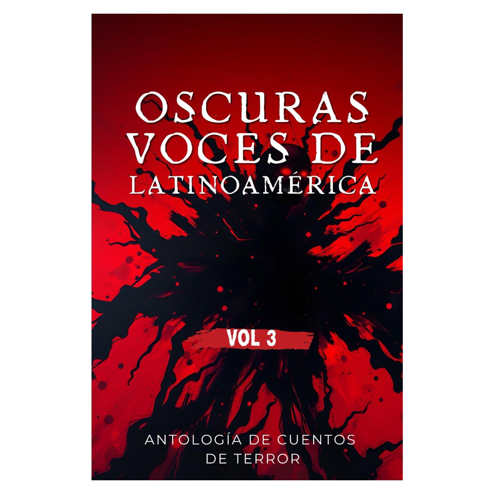Oscuras voces de Latinoamérica: Antología de cuentos de terror - Volumen 3