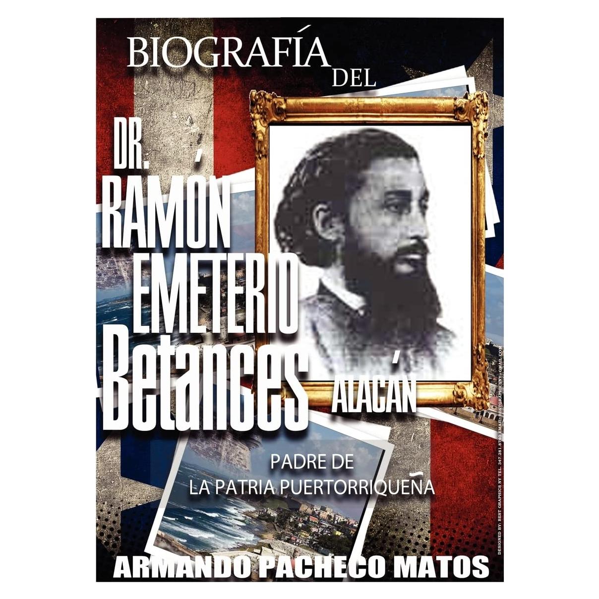 Biografía del Dr. Ramón Emeterio Betances Alacán: Padre de la Patria Puertorriqueña (Spanish Edition)
