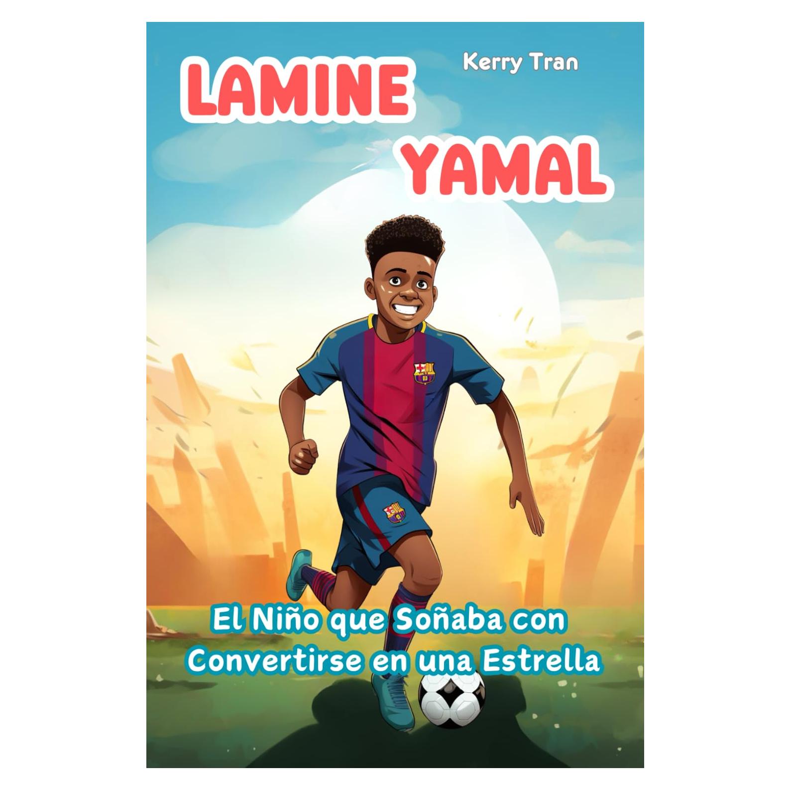 Lamine Yamal: El Niño que Soñaba con Convertirse en una Estrella: Libro ilustrado para niños sobre la estrella en ascenso del fútbol. (Biografías deportivas para niños) (Spanish Edition)