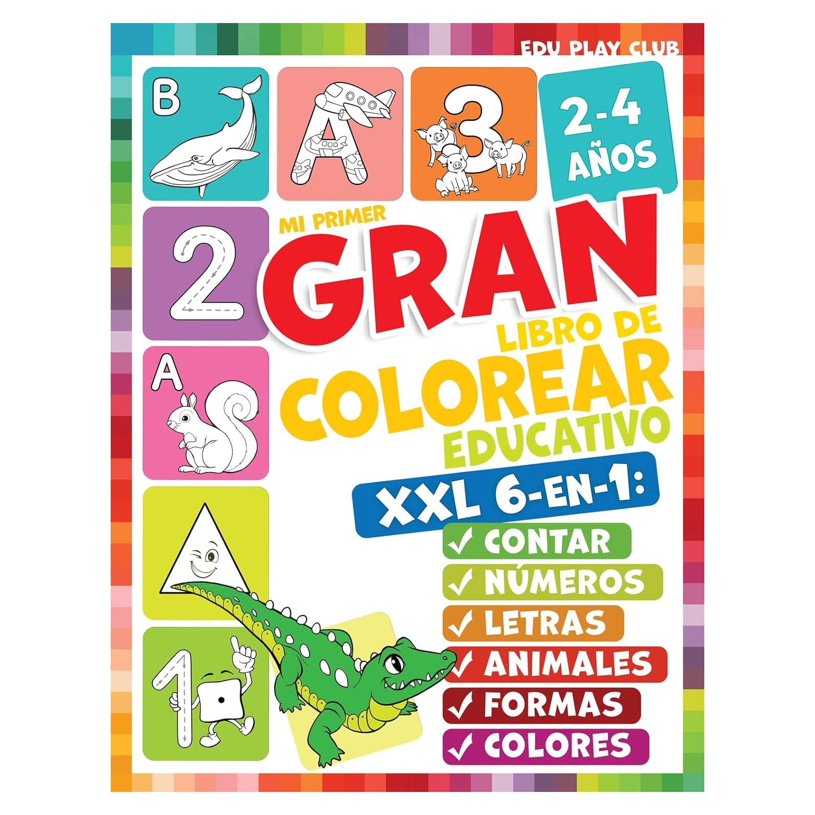 Mi primer gran libro para colorear educativo para niños de 2 a 4 años: Colorea y aprende animales, letras, números y formas (Spanish Edition)