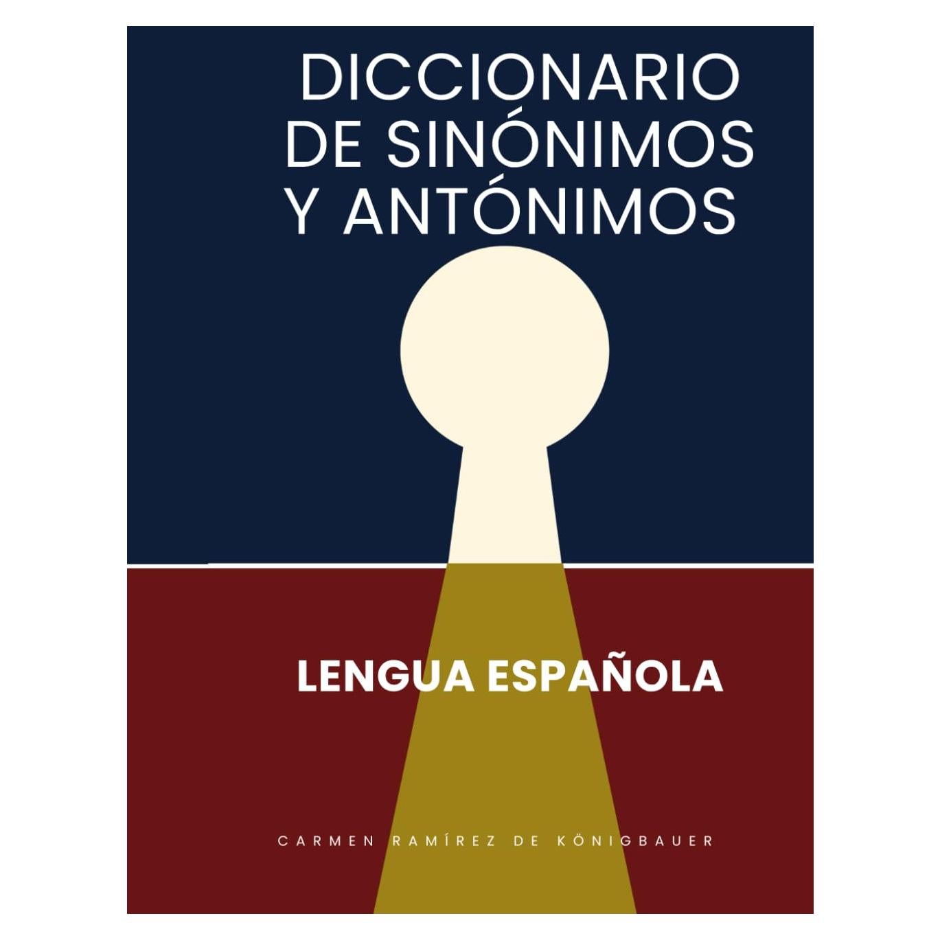 Diccionario de Sinónimos y Antónimos: Lengua Española (Spanish Edition)
