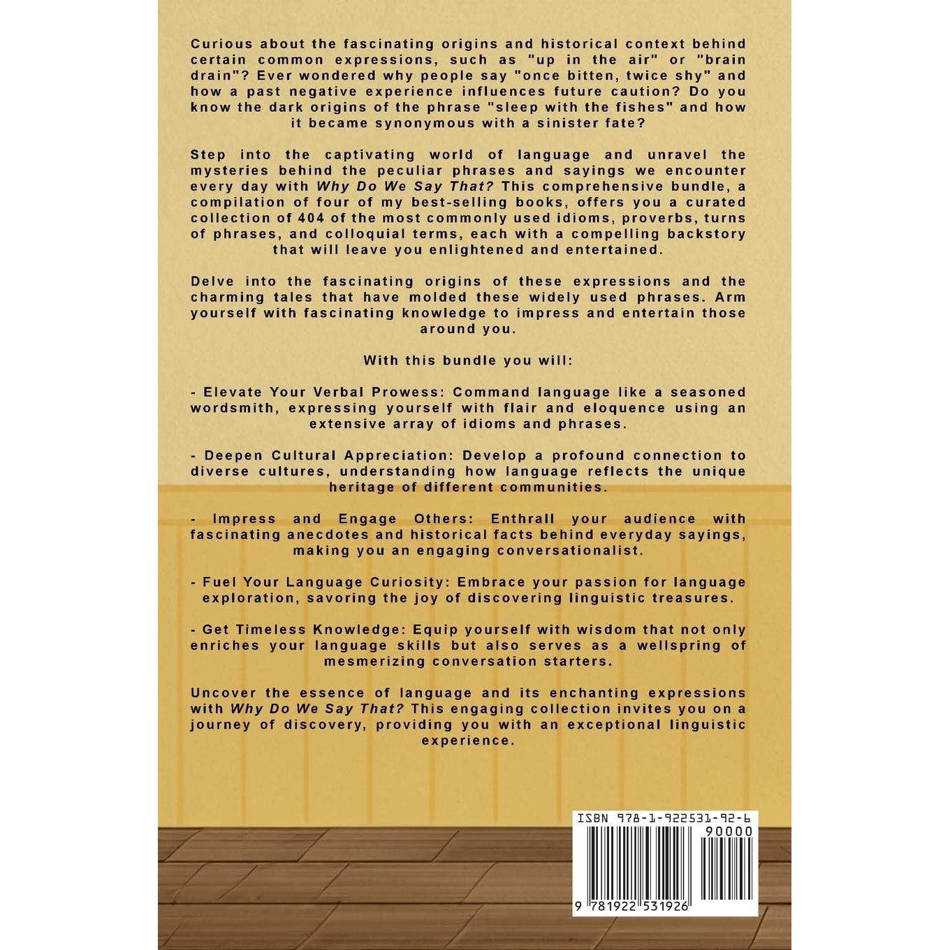 Why Do We Say That? 404 Idioms, Phrases, Sayings & Facts! An American Idiom Dictionary To Become A Native Speaker By Learning Colloquial Expressions, Proverbs & Slang
