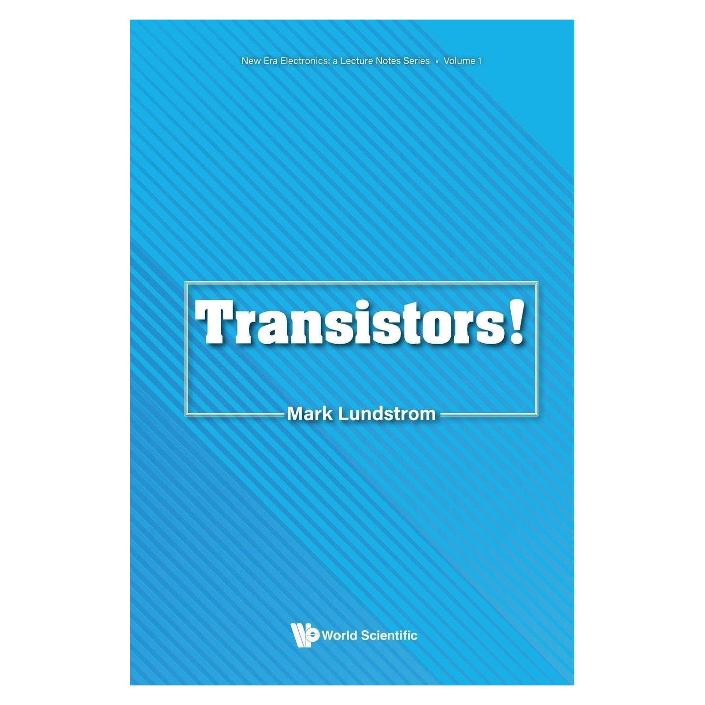 Transistors! (New Era Electronics: A Lecture Notes Series)