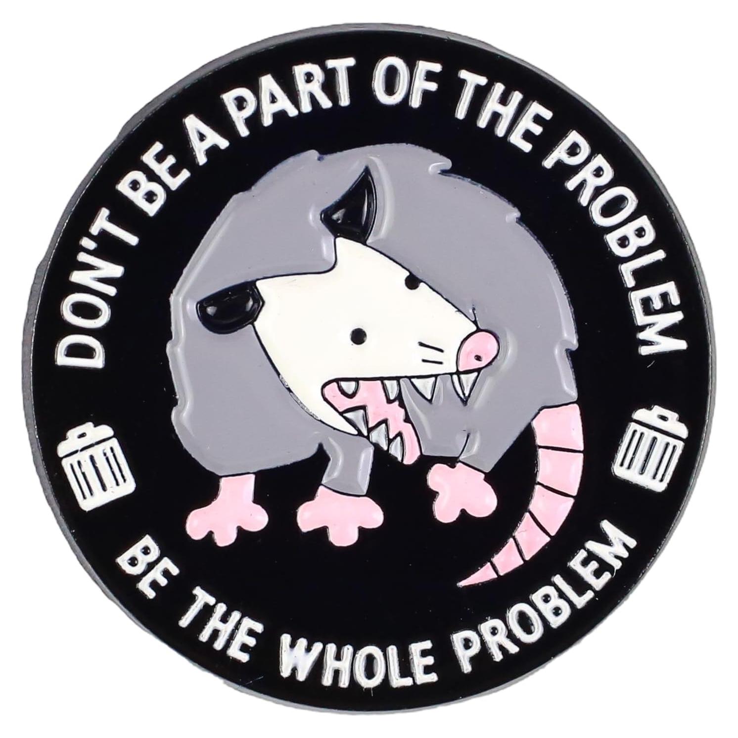 Pin de esmalte Opossum Problem - Humor sarcástico 3.81 cm