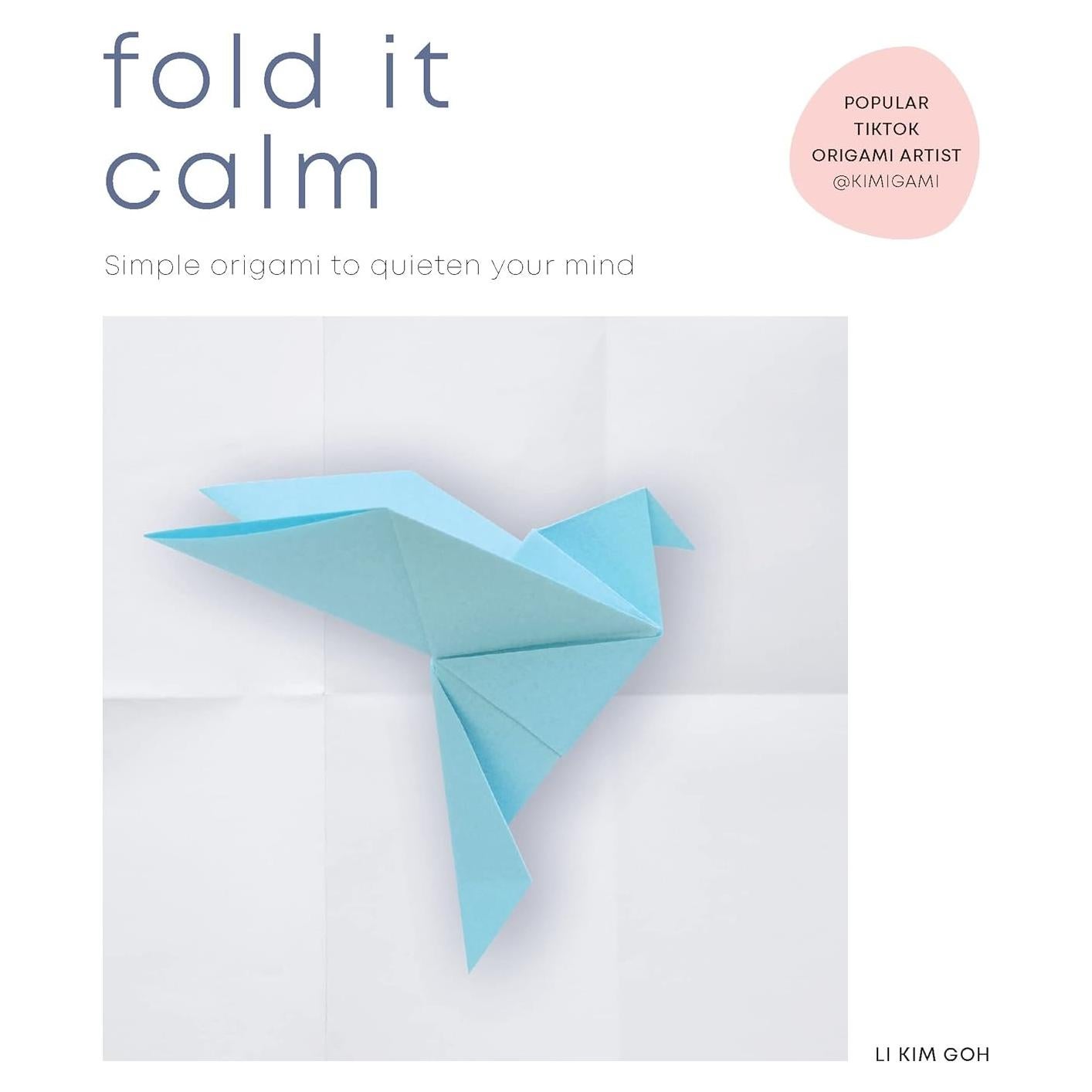 Fold It Calm: Simple origami to quieten your mind