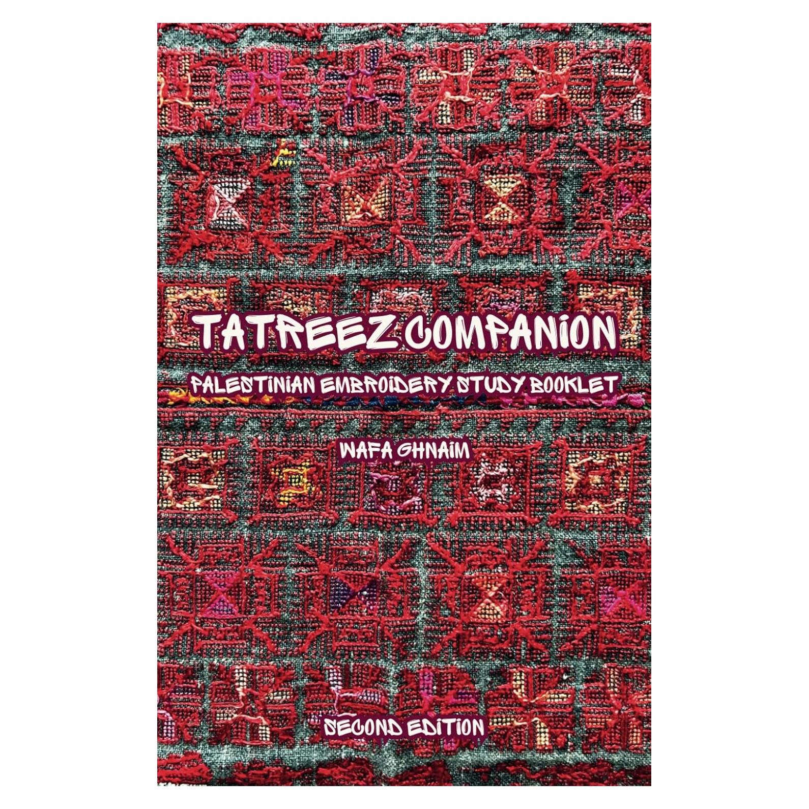 TATREEZ COMPANION: Palestinian Embroidery Study Booklet (Second Edition)