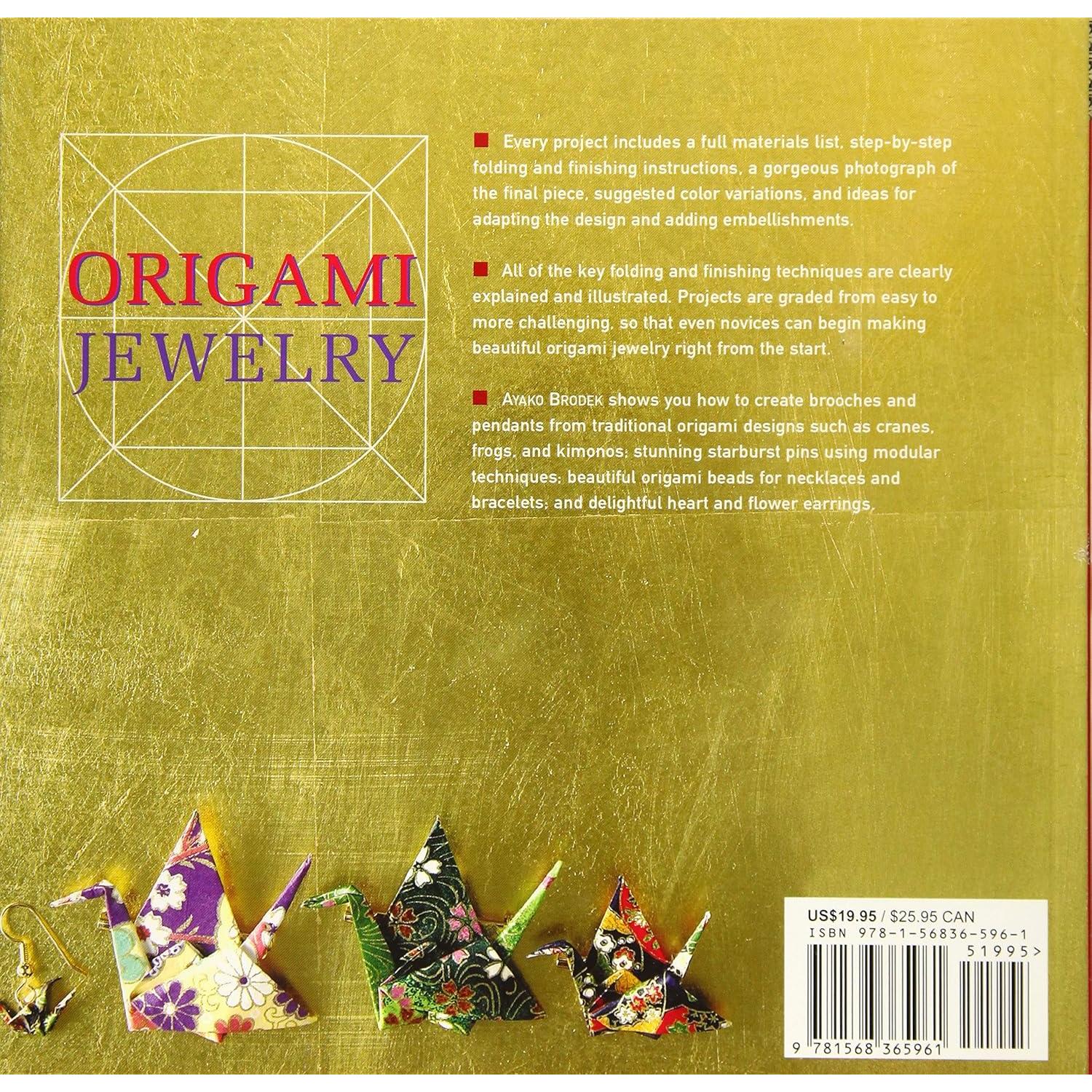 Origami Jewelry: More Than 40 Exquisite Designs to Fold and Wear