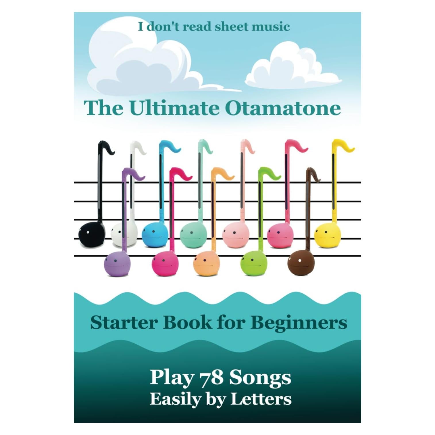 The Ultimate Otamatone Starter Book for Beginners - Play 78 Songs Easily by Letters: I don't read sheet music (Otamatone Melodies)