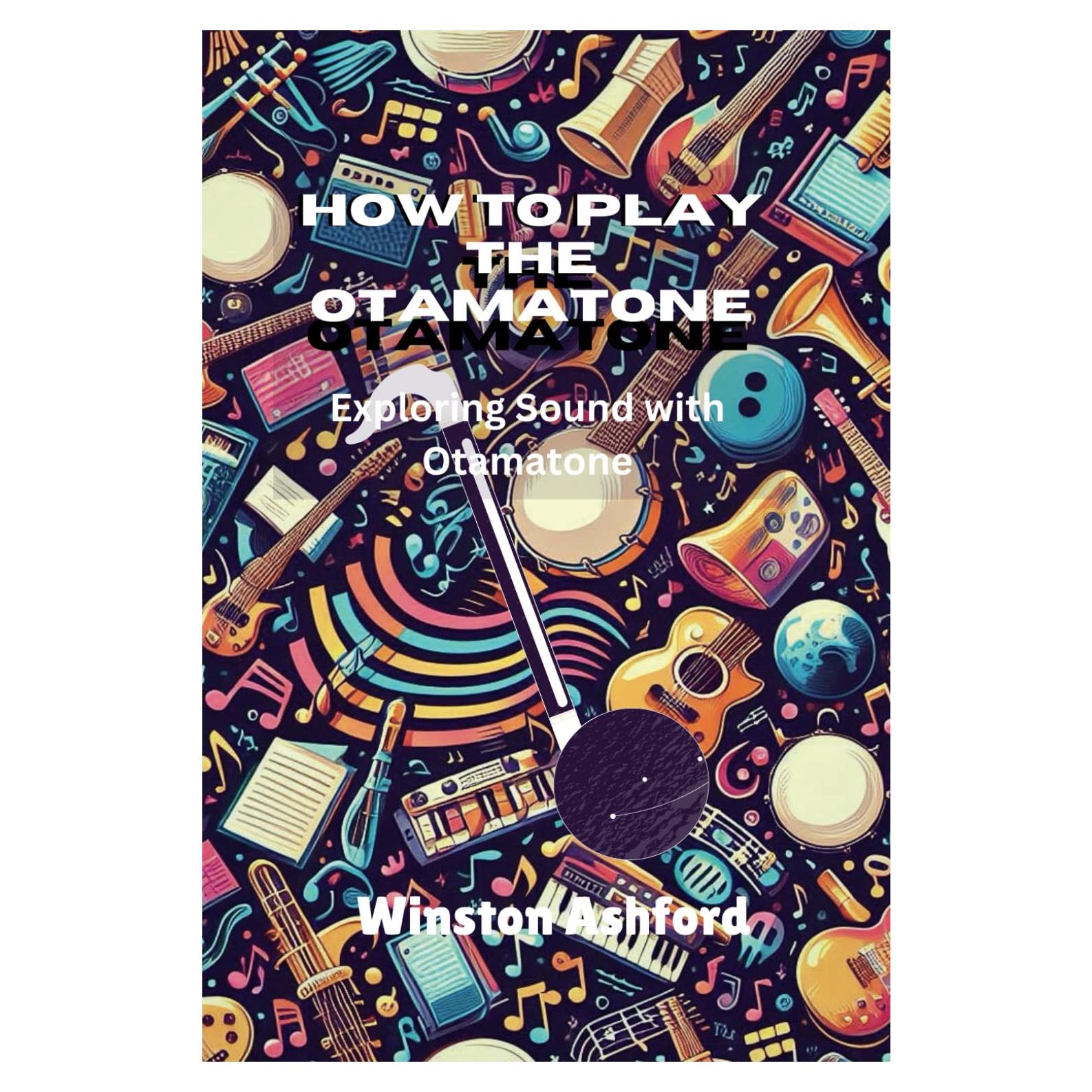 HOW TO PLAY THE OTAMATONE: EXPLORING SOUND WITH OTAMATONE