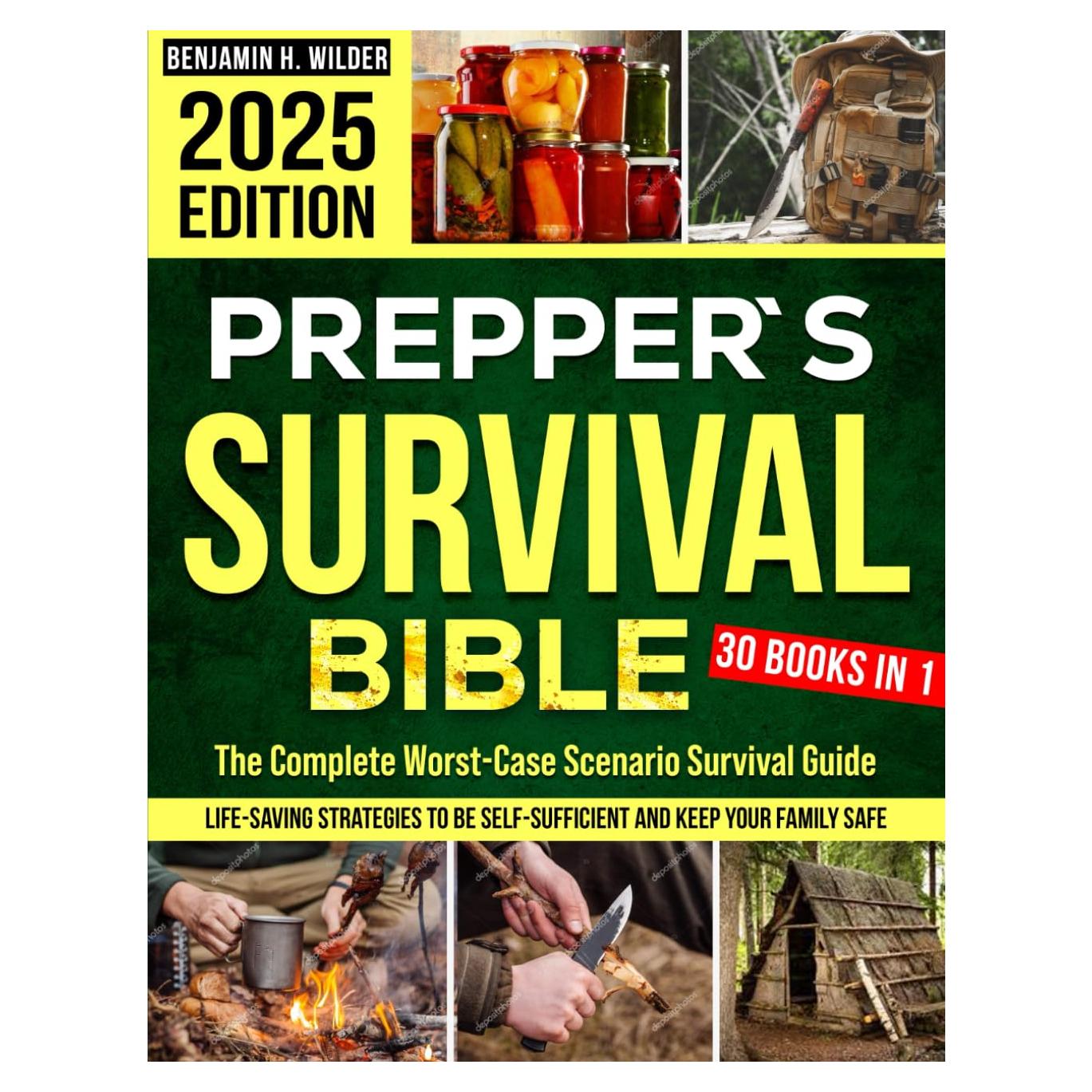 The Prepper's Survival Bible: The Complete Worst-Case Scenario Survival Guide - Life-Saving Strategies to Be Self Sufficient and Keep Your Family Safe in Every Emergency