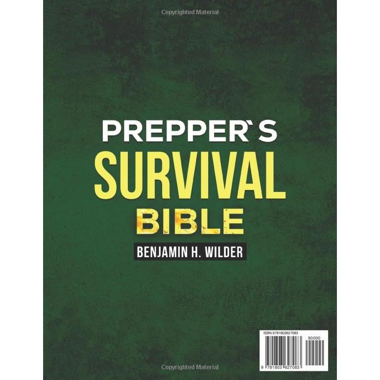 The Prepper's Survival Bible: The Complete Worst-Case Scenario Survival Guide - Life-Saving Strategies to Be Self Sufficient and Keep Your Family Safe in Every Emergency