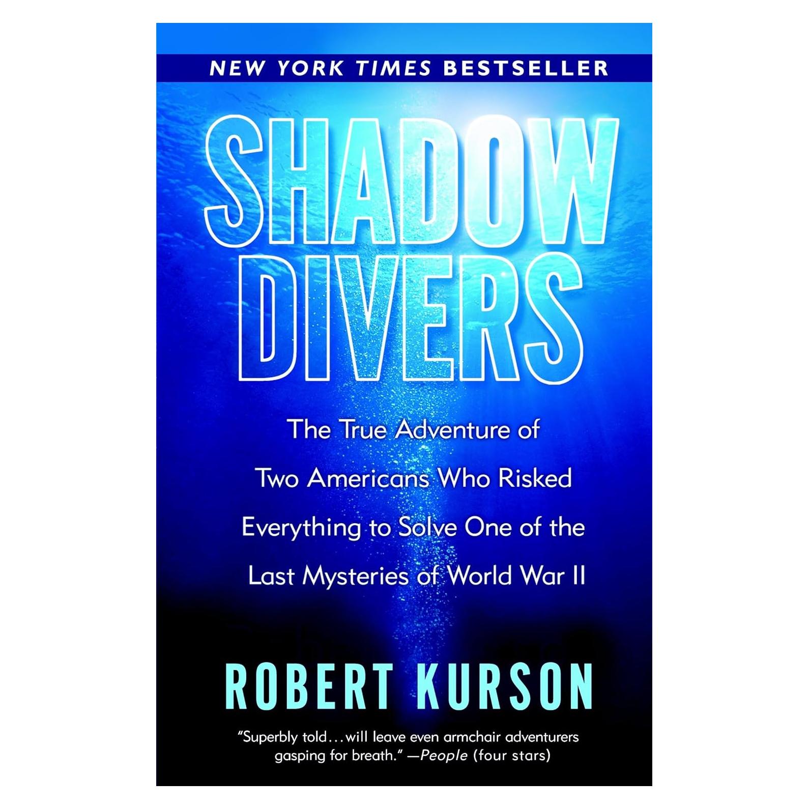 Shadow Divers: The True Adventure of Two Americans Who Risked Everything to Solve One of the Last Mysteries of World War II