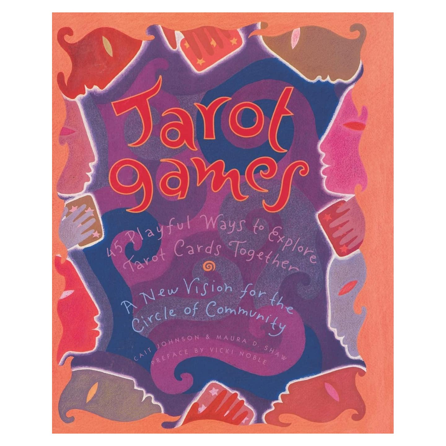 Tarot Games: 45 Playful Ways to Explore Tarot Cards Together