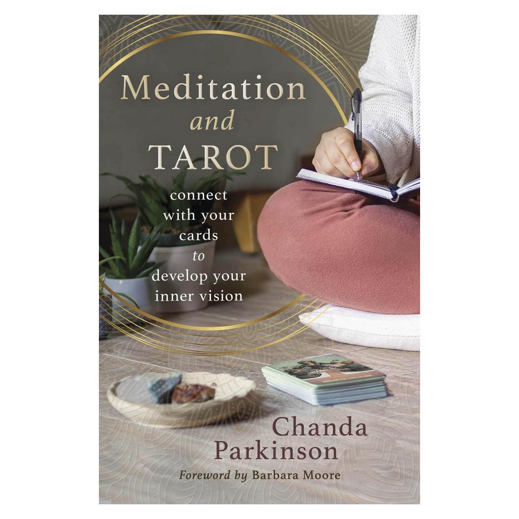 Meditation and Tarot: Connect with the Cards to Develop Your Inner Vision