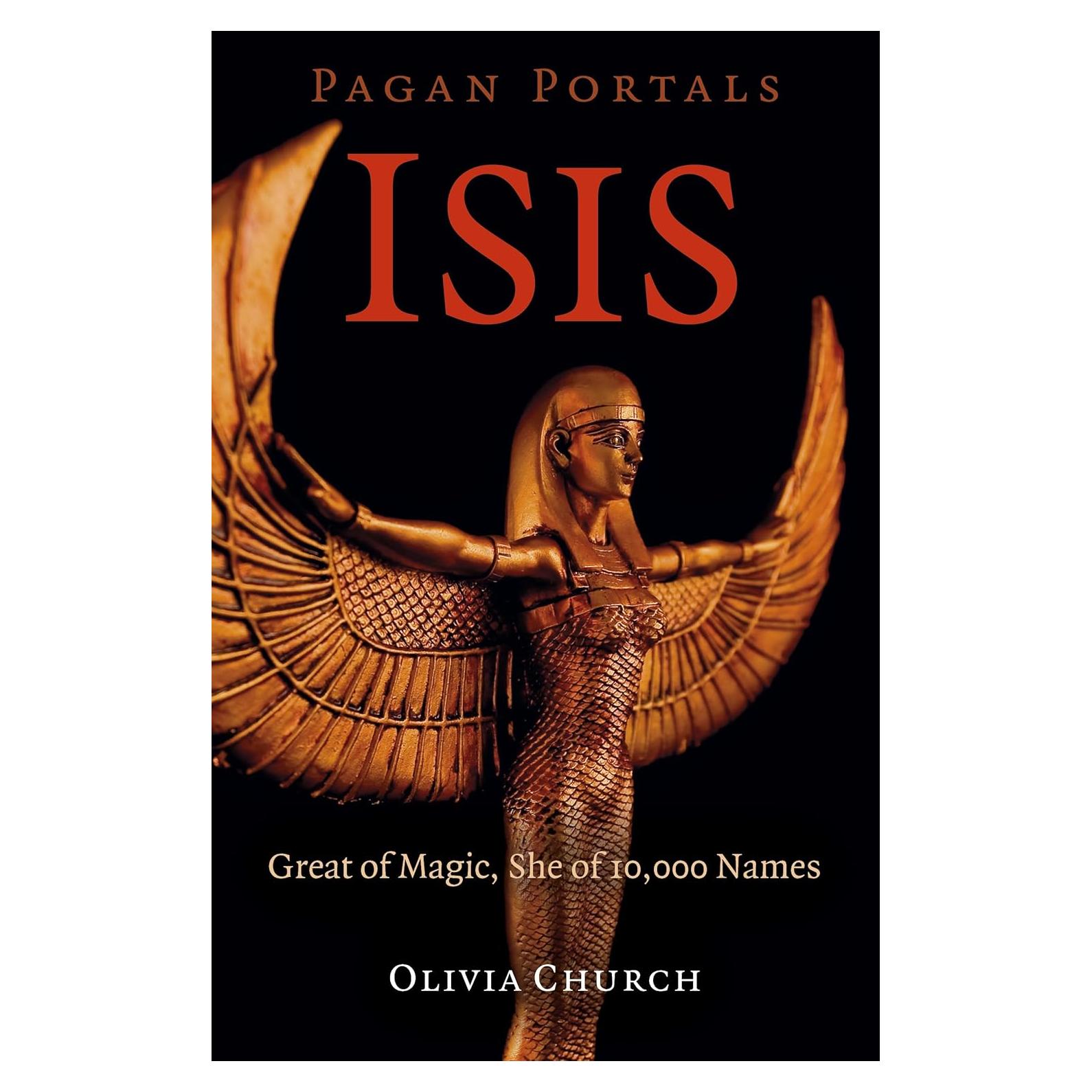 Pagan Portals - Isis: Great of Magic, She of 10,000 Names