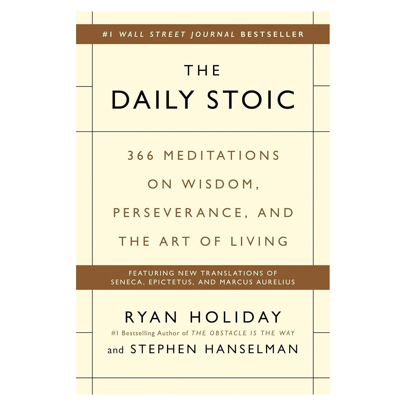 The Daily Stoic: 366 Meditations on Wisdom, Perseverance, and the Art of Living