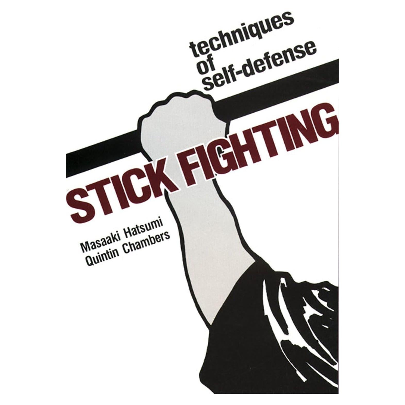 Stick Fighting: Techniques of Self-Defense
