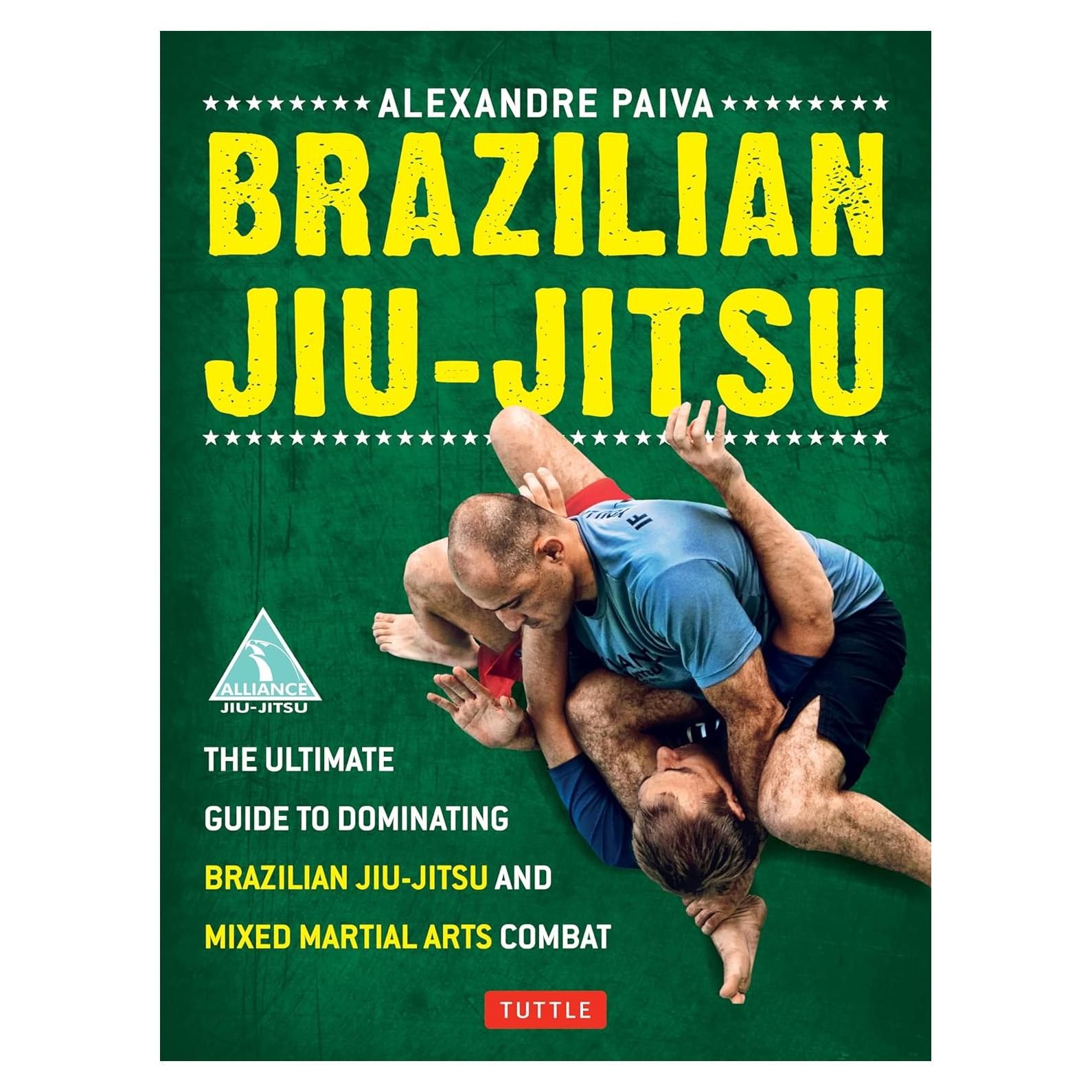 Brazilian Jiu-Jitsu: The Ultimate Guide to Dominating Brazilian Jiu-Jitsu and Mixed Martial Arts Combat