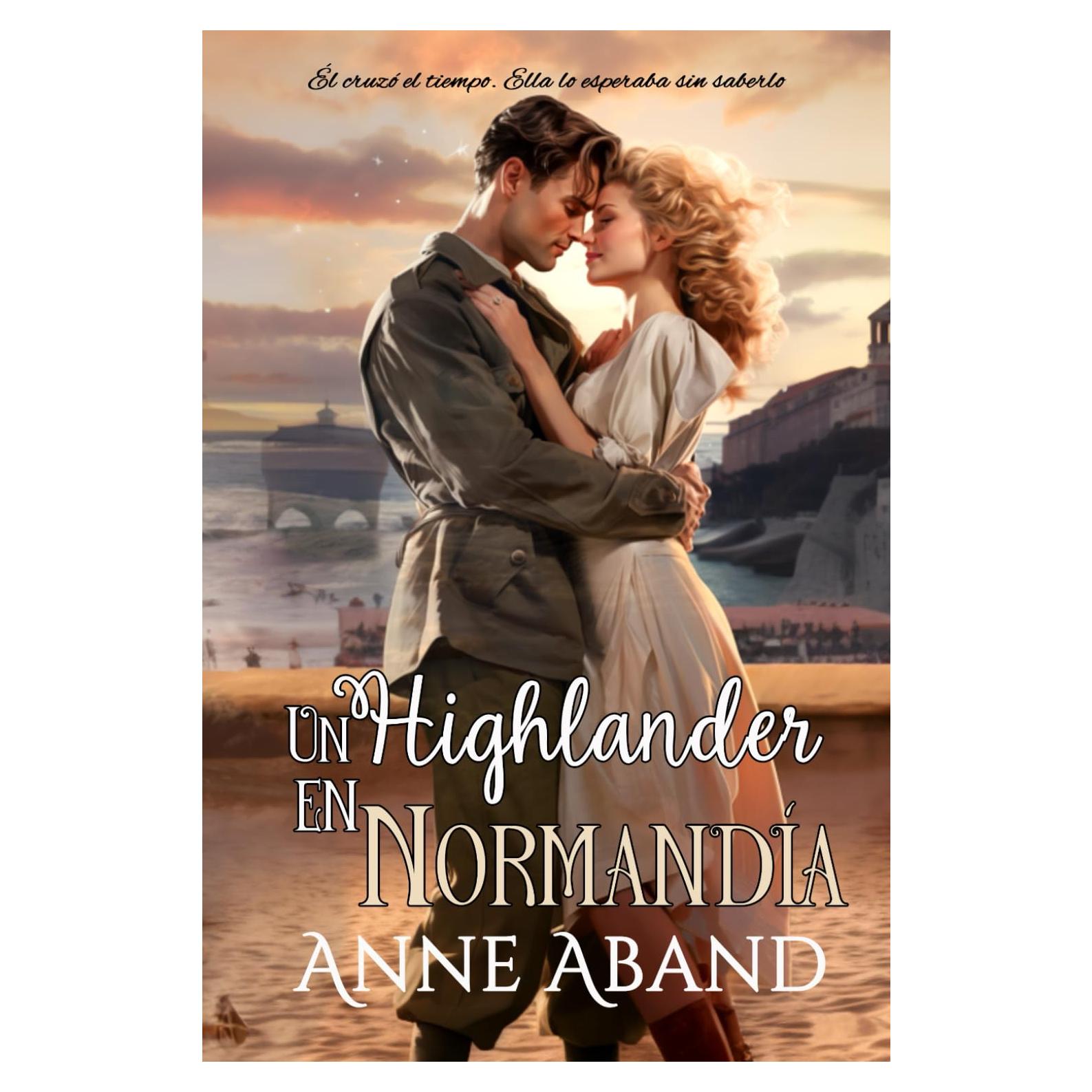 Un highlander en Normandía: (Romántica con viajes en el tiempo) (Highlanders y viajes en el tiempo) (Spanish Edition)