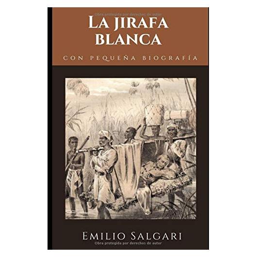 La jirafa blanca: Novela de aventuras de Emilio Salgari + Pequeña biografía y análisis (Clásicos olvidados) (Spanish Edition)