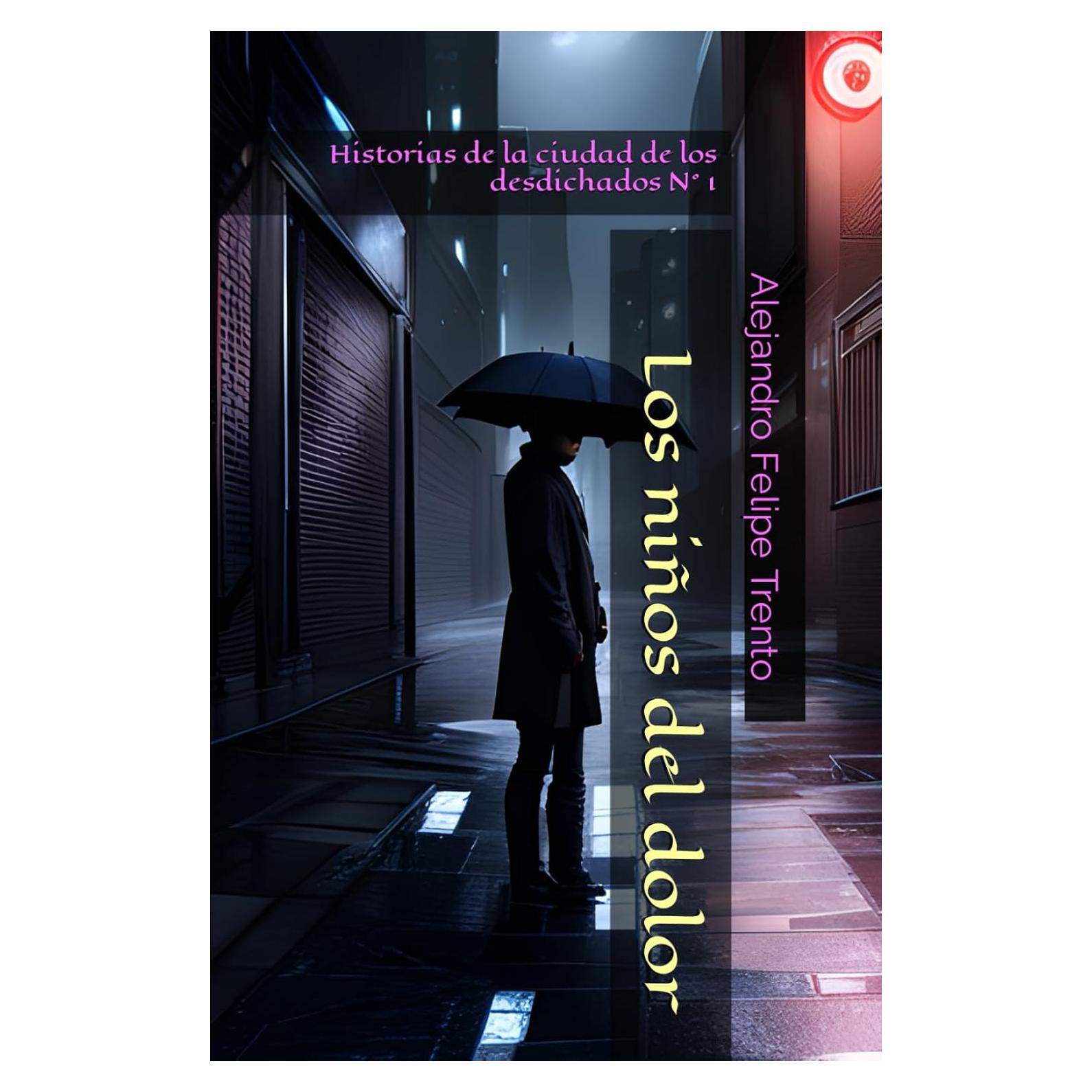 Los niños del dolor - Historias de la ciudad de los desdichados - N° 1 (Spanish Edition)