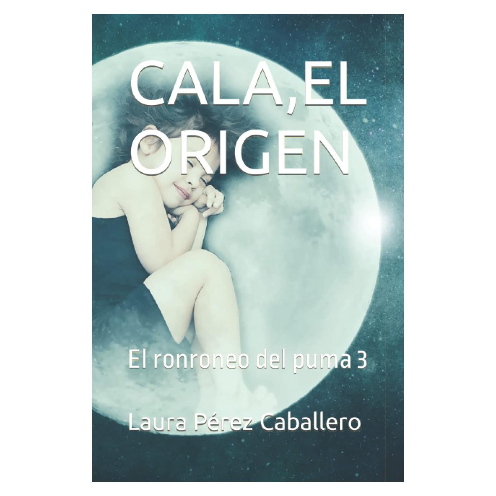 CALA,EL ORIGEN: El ronroneo del puma 3 (Spanish Edition)