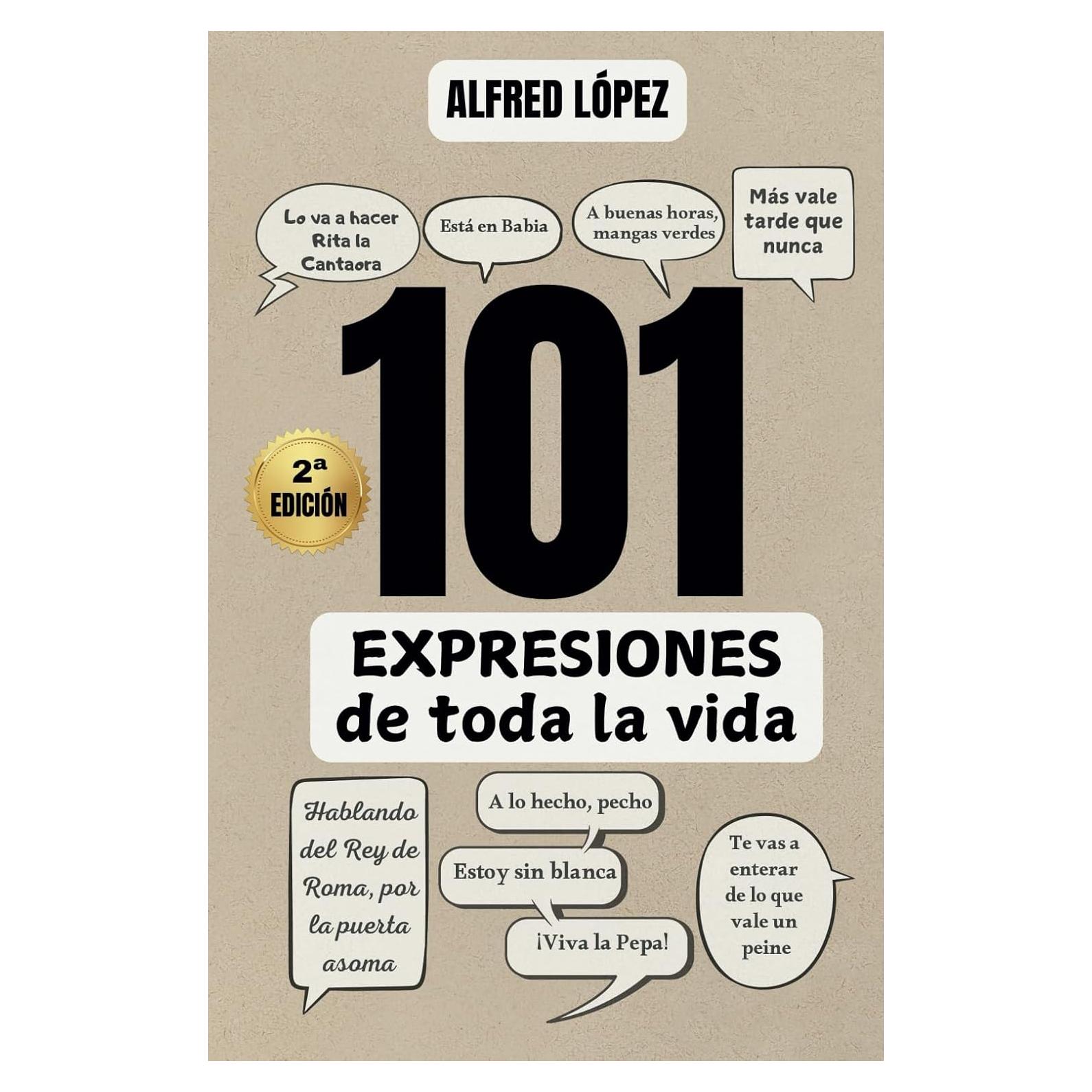 101 EXPRESIONES de toda la vida: El origen y significado de refranes, locuciones y dichos populares (Spanish Edition)