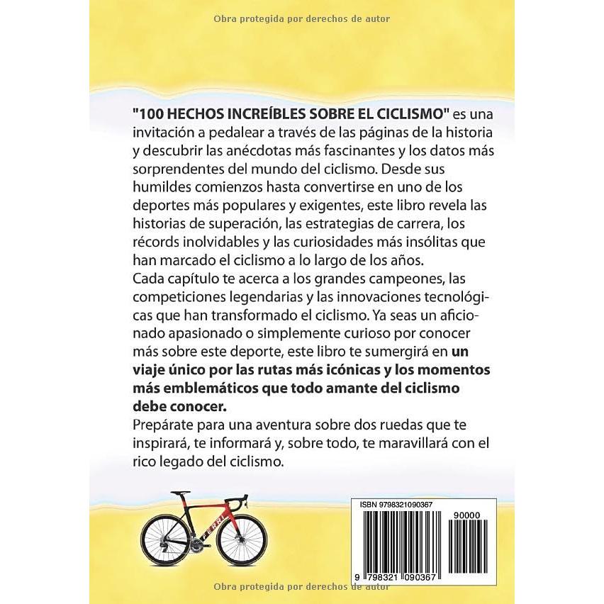 100 HECHOS INCREÍBLES SOBRE EL CICLISMO: Historias y Curiosidades sobre el Ciclismo que Absolutamente debes Saber (HECHOS HISTORIAS Y CURIOSIDADES INCREÍBLES) (Spanish Edition)