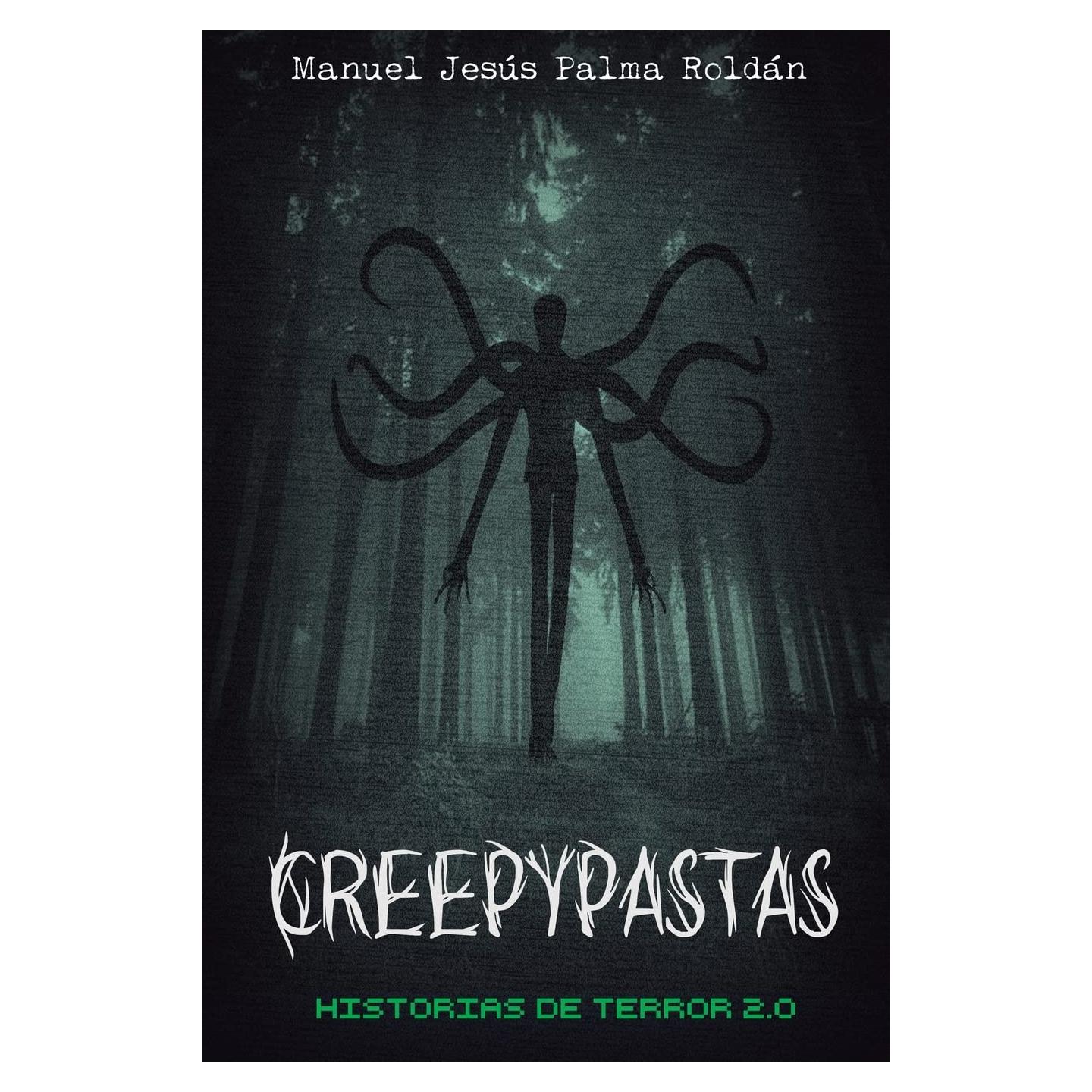 Creepypastas: historias de terror 2.0 (Spanish Edition)