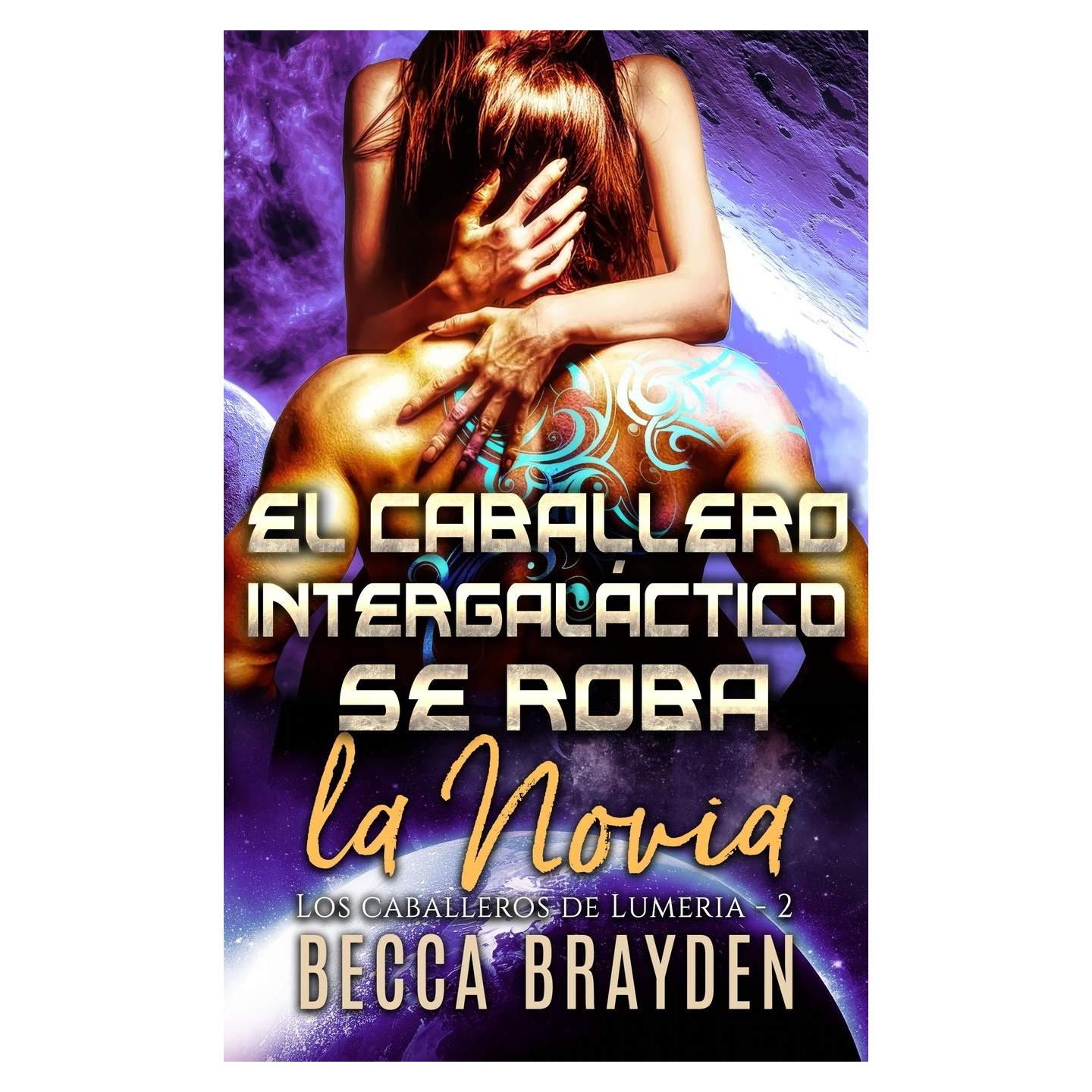 El Caballero intergaláctico se roba la novia (Los caballeros de Lumeria) (Spanish Edition)