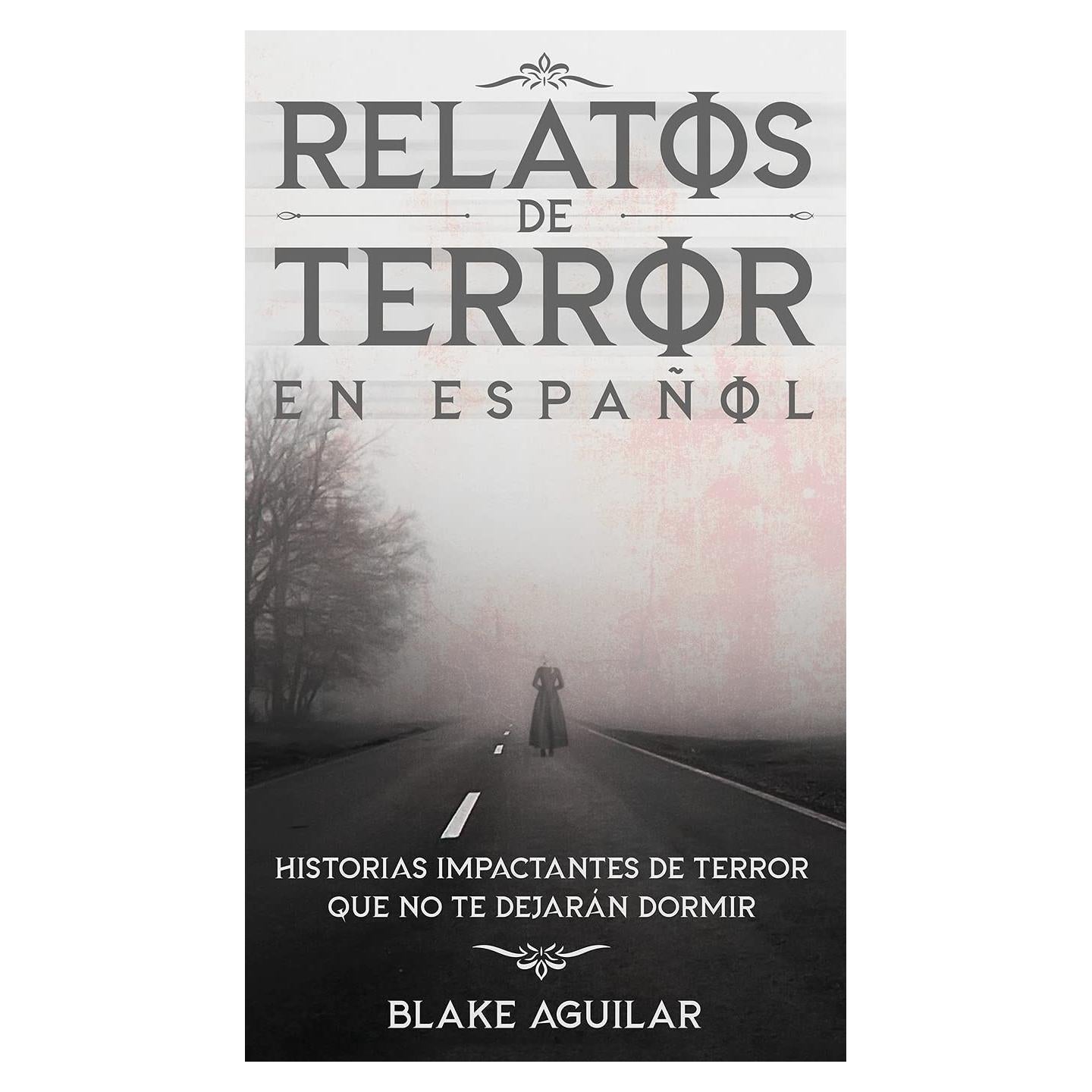 Relatos de Terror en Español: Historias Impactantes de Terror que no te Dejarán Dormir (Spanish Edition)