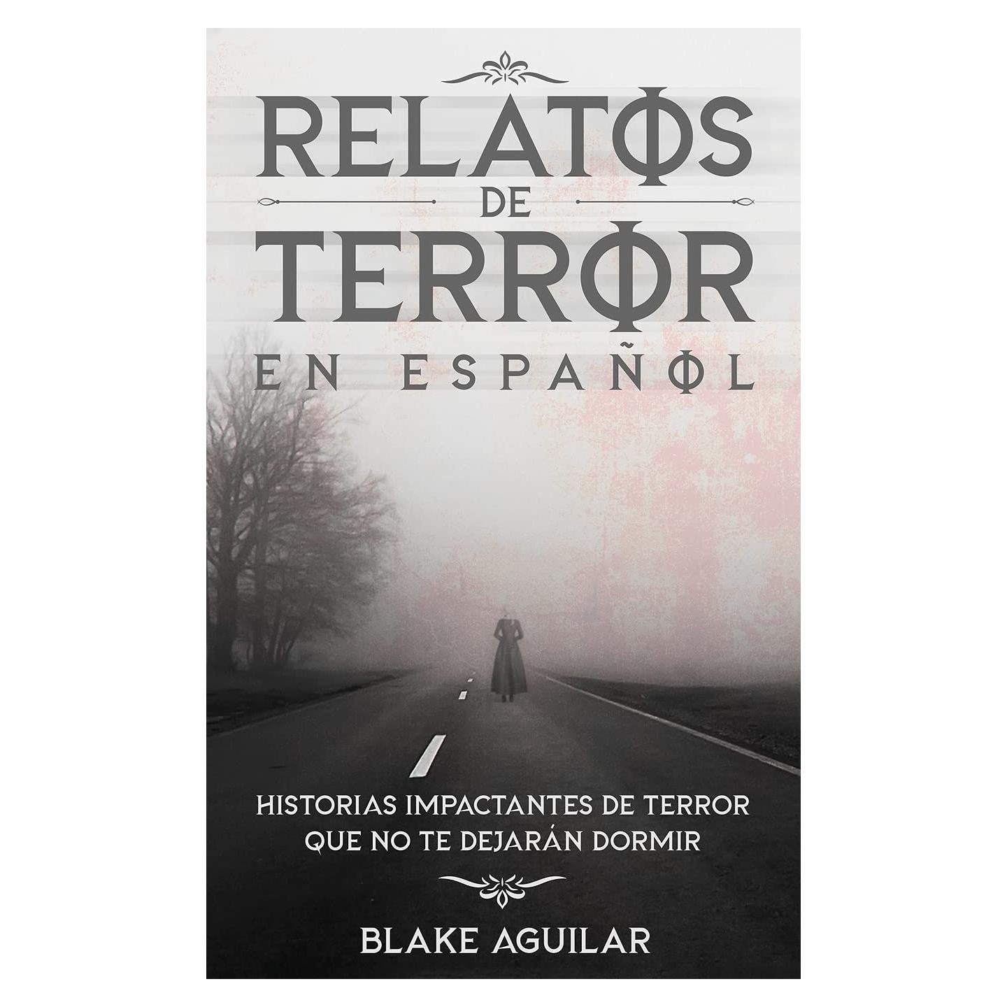 Relatos de Terror en Español: Historias Impactantes de Terror que no te Dejarán Dormir (Spanish Edition)