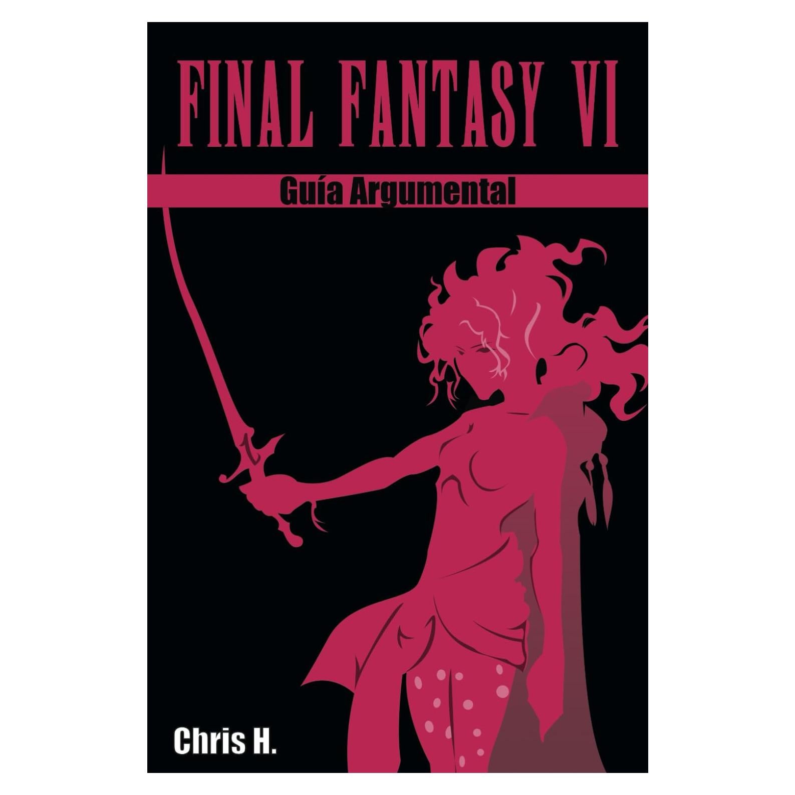 Final Fantasy VI - Guía Argumental (Spanish Edition)