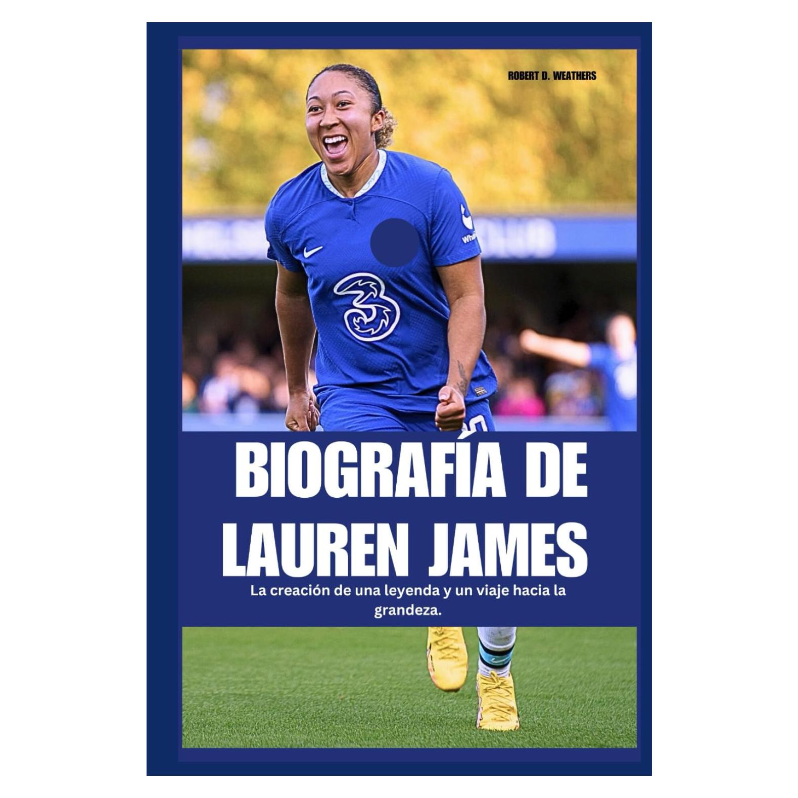 BIOGRAFÍA DE LAUREN JAMES: La creación de una leyenda y un viaje hacia la grandeza. (Spanish Edition)