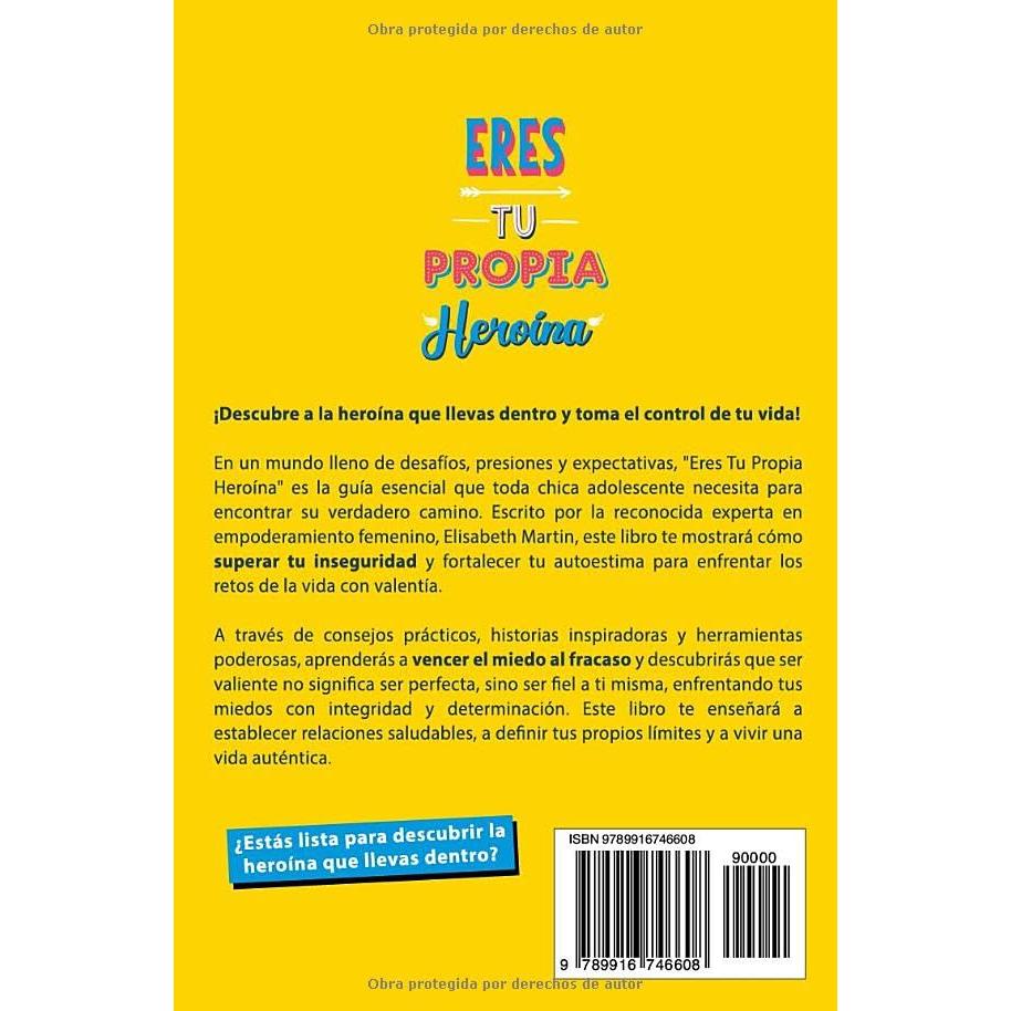Eres tu propia heroína: Guía para chicas adolescentes: Cómo superar tu inseguridad, vencer el miedo al fracaso y tomar el control de tu vida (Spanish Edition)