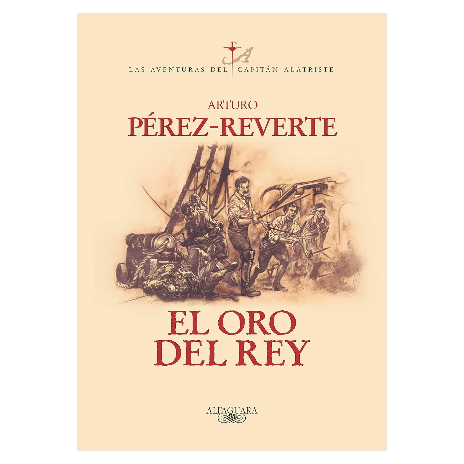 El oro del rey / The King's Gold (Las aventuras del Capitán Alatriste) (Spanish Edition)