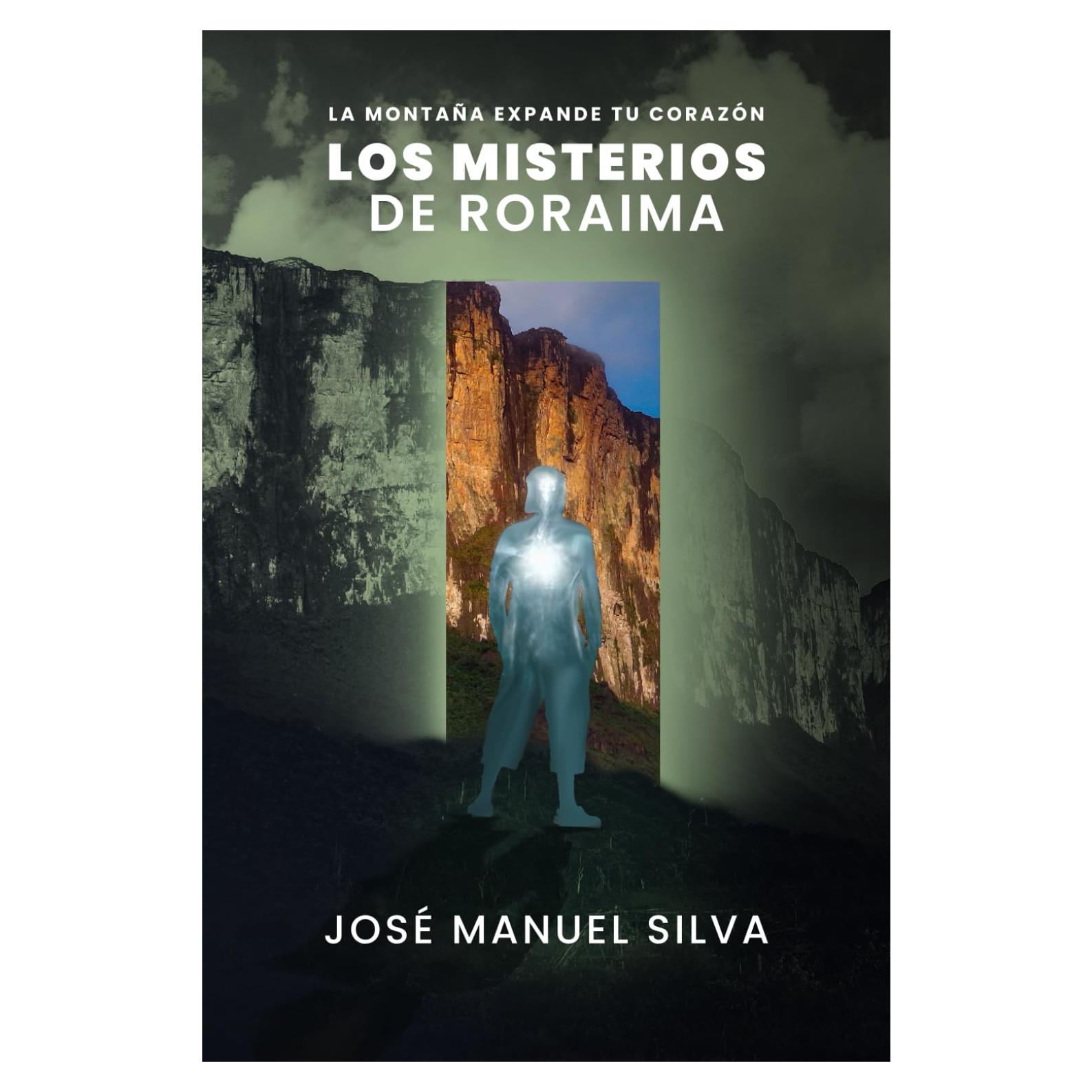 Los Misterios de Roraima: La montaña expande tu corazón (Spanish Edition)