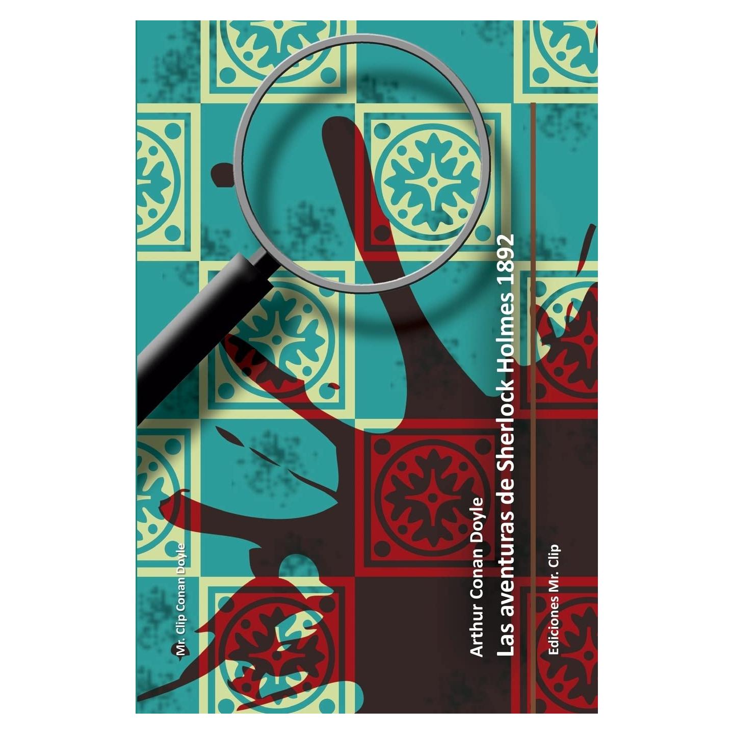 Las aventuras de Sherlock Holmes 1892 (Mr. Clip Conan Doyle) (Spanish Edition)