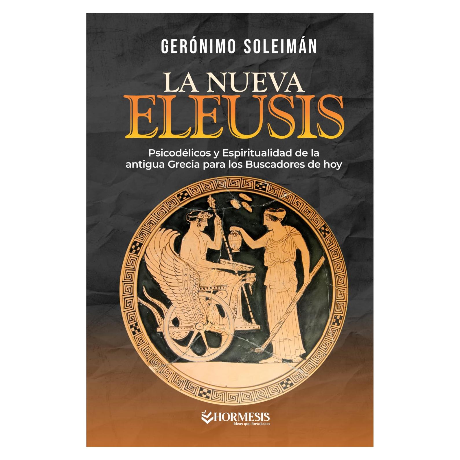 La Nueva Eleusis: Psicodélicos y espiritualidad de la antigua Grecia para los Buscadores de hoy (Spanish Edition)