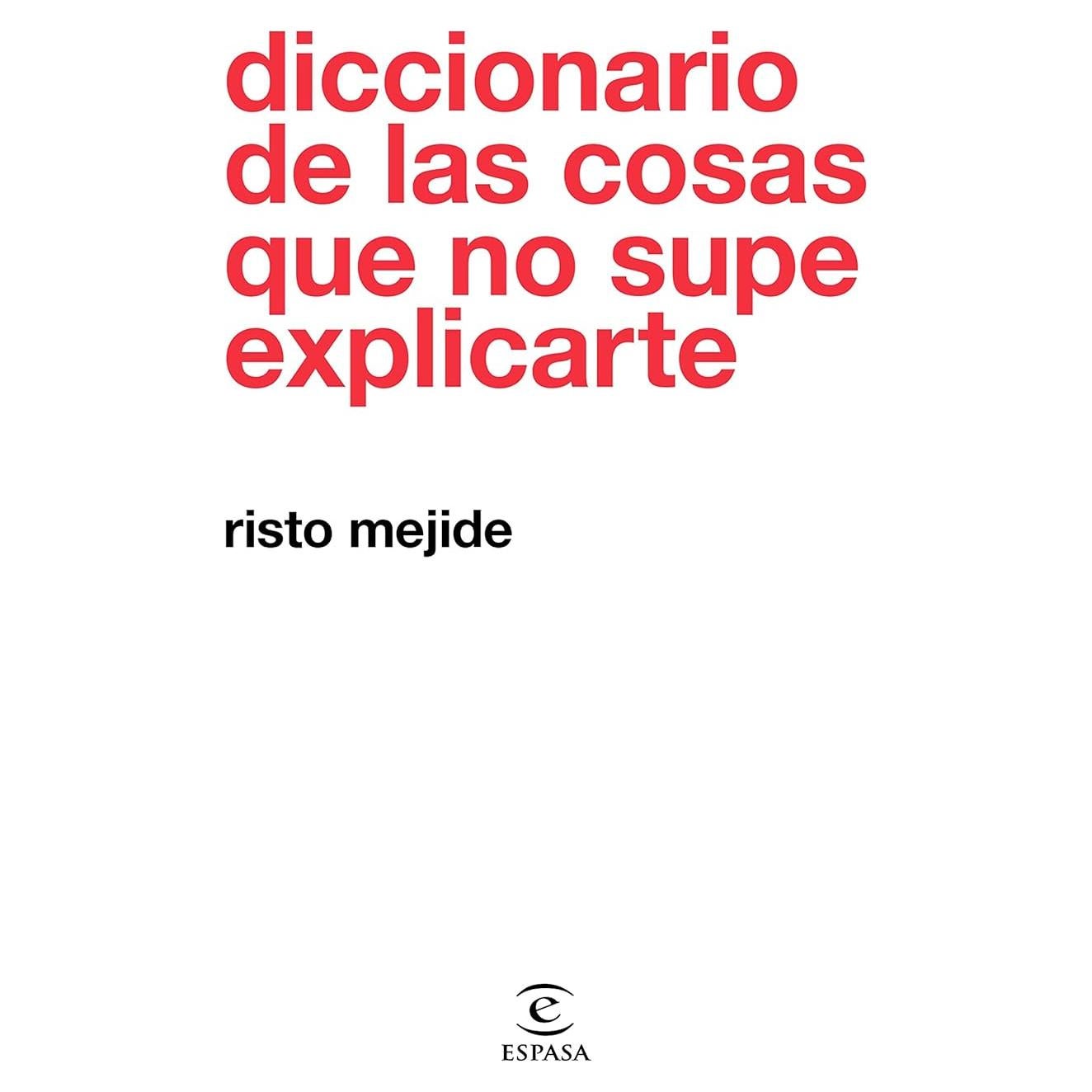 Diccionario de las cosas que no supe explicarte (Spanish Edition)